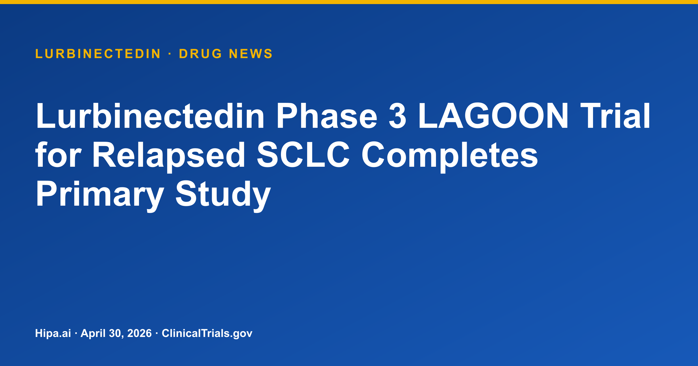 Lurbinectedin Phase 3 LAGOON Trial for Relapsed SCLC Completes Primary Study — drug news card