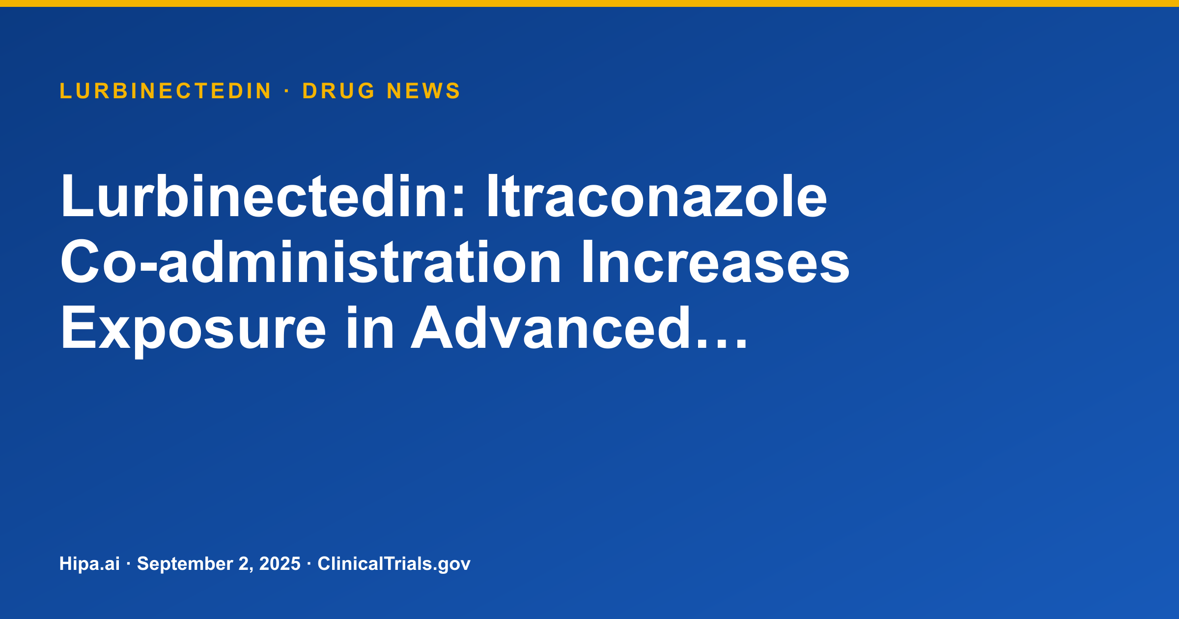Lurbinectedin: Itraconazole Co-administration Increases Exposure in Advanced… — drug news card