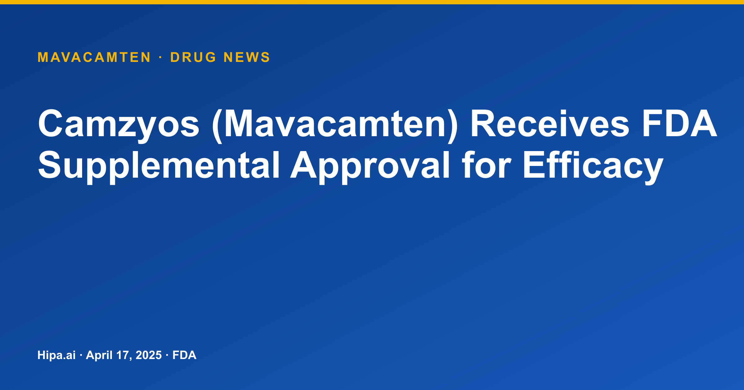 Camzyos (Mavacamten) Receives FDA Supplemental Approval for Efficacy — drug news card
