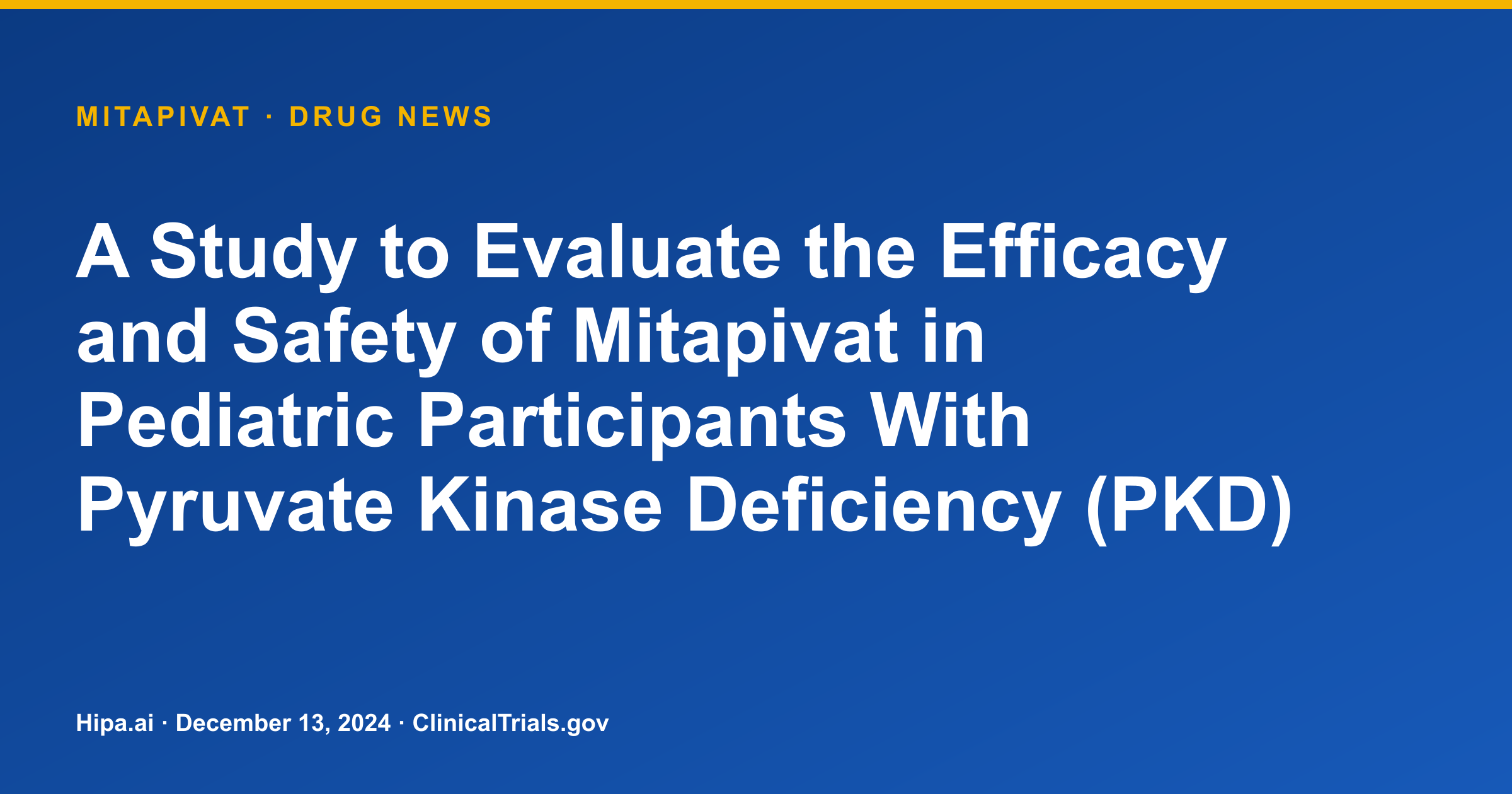 Mitapivat Phase 3 Trial for Pediatric PKD Completes Primary Study — drug news card