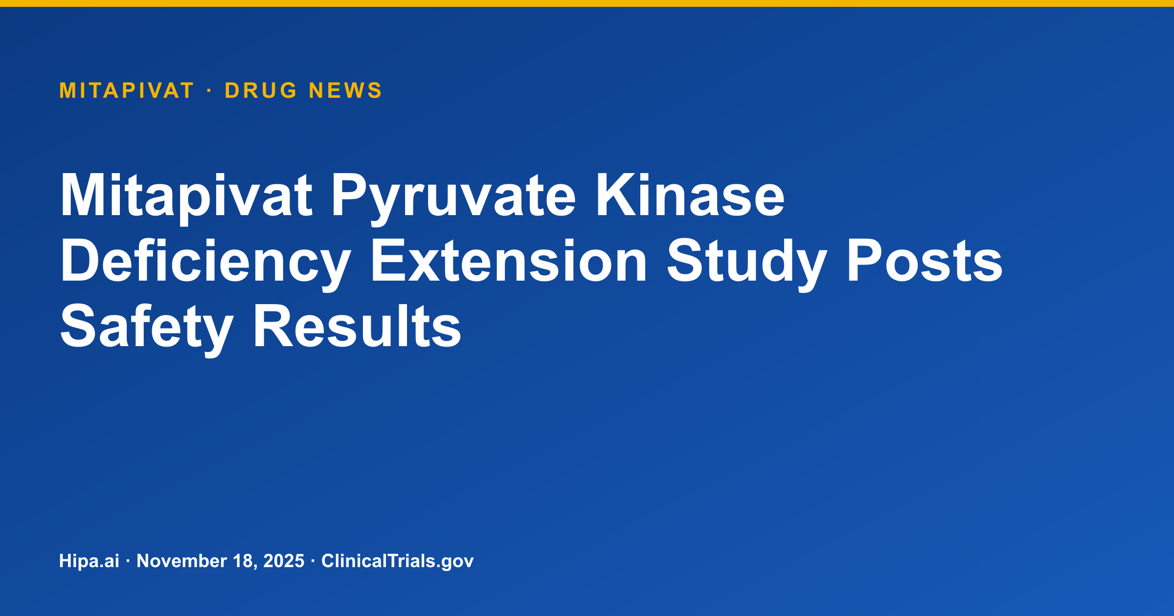 Mitapivat Pyruvate Kinase Deficiency Extension Study Posts Safety Results — drug news card