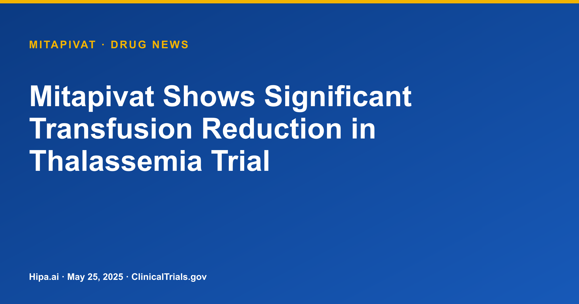 Mitapivat Shows Significant Transfusion Reduction in Thalassemia Trial — drug news card