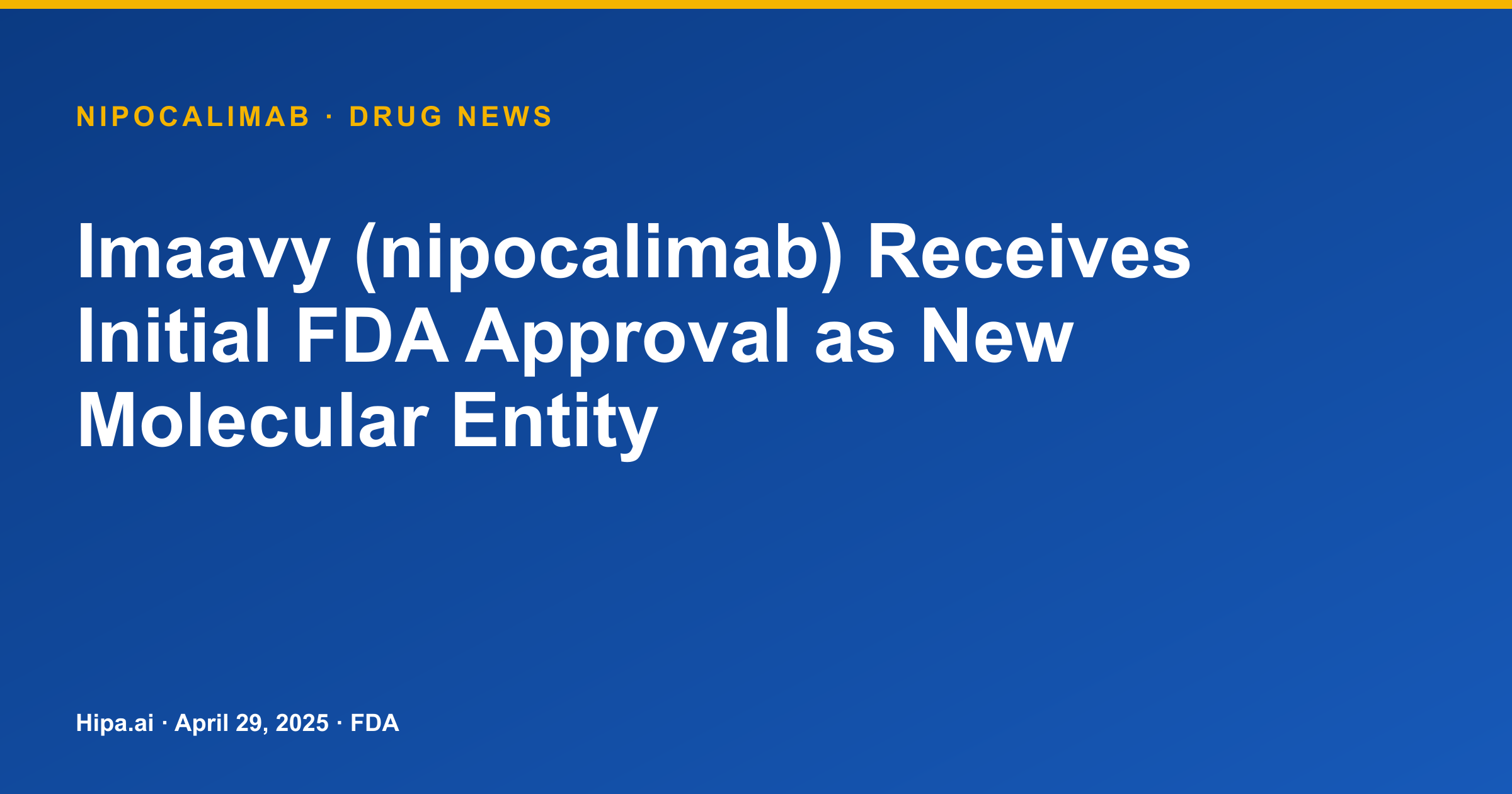 Imaavy (nipocalimab) Receives Initial FDA Approval as New Molecular Entity — drug news card