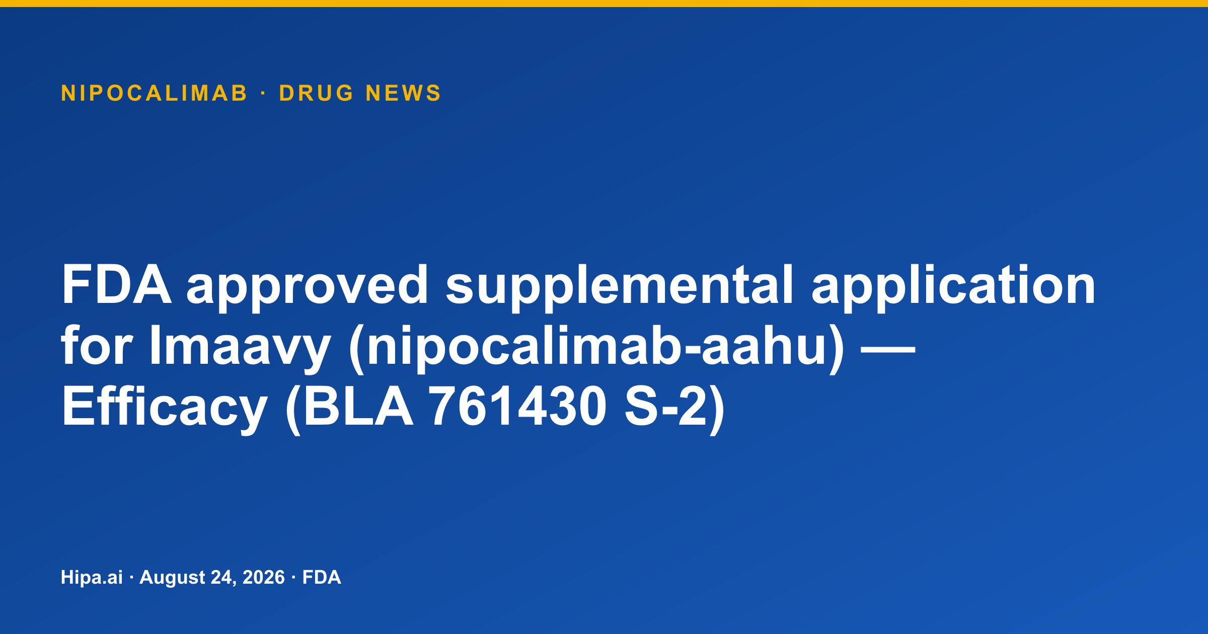 Imaavy (nipocalimab) FDA approves supplemental efficacy application — drug news card
