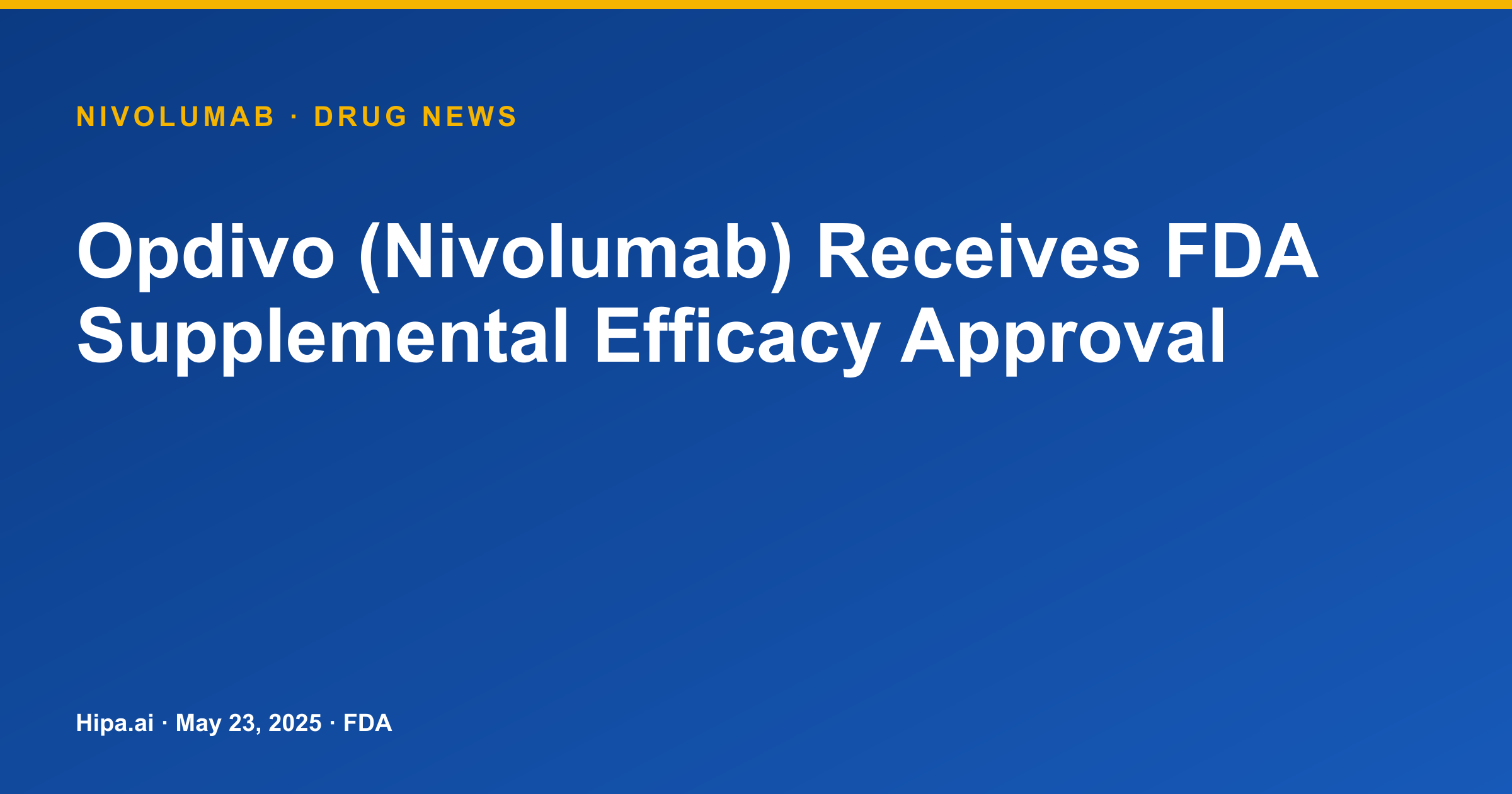 Opdivo (Nivolumab) Receives FDA Supplemental Efficacy Approval — drug news card