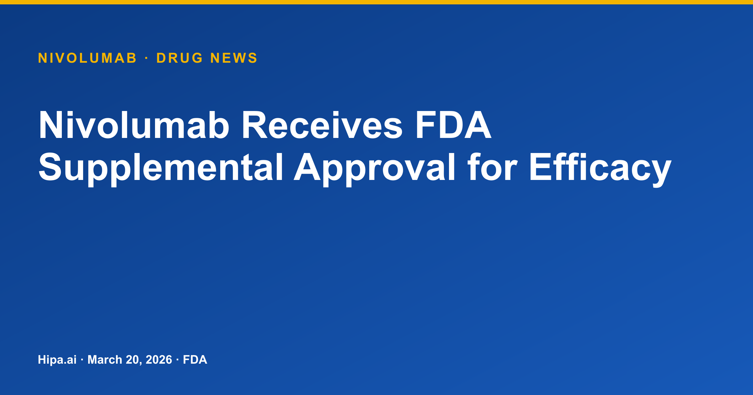 Nivolumab Receives FDA Supplemental Approval for Efficacy — drug news card