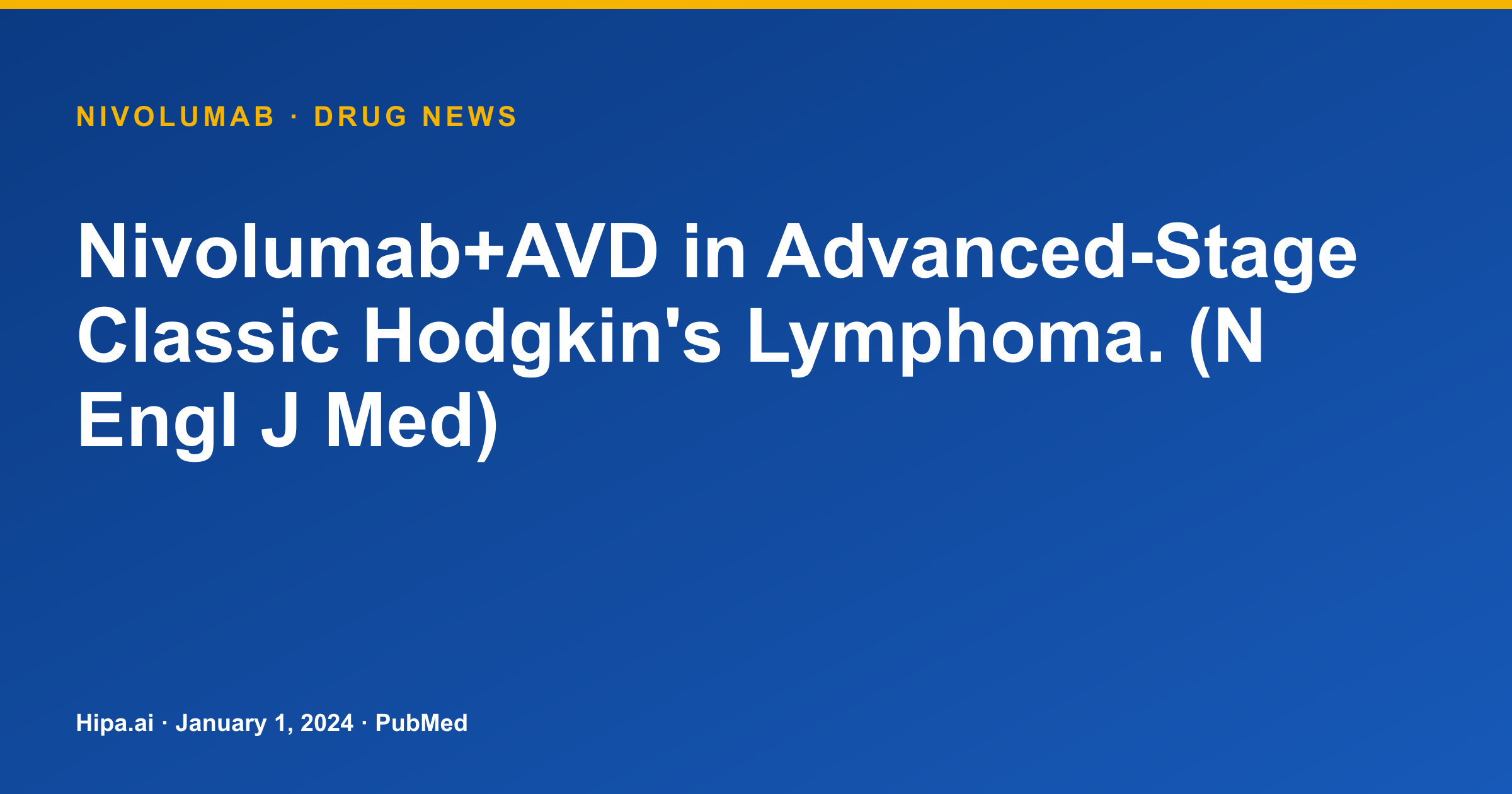 Nivolumab+AVD Pivotal Trial Results Published for Advanced Hodgkin Lymphoma — drug news card