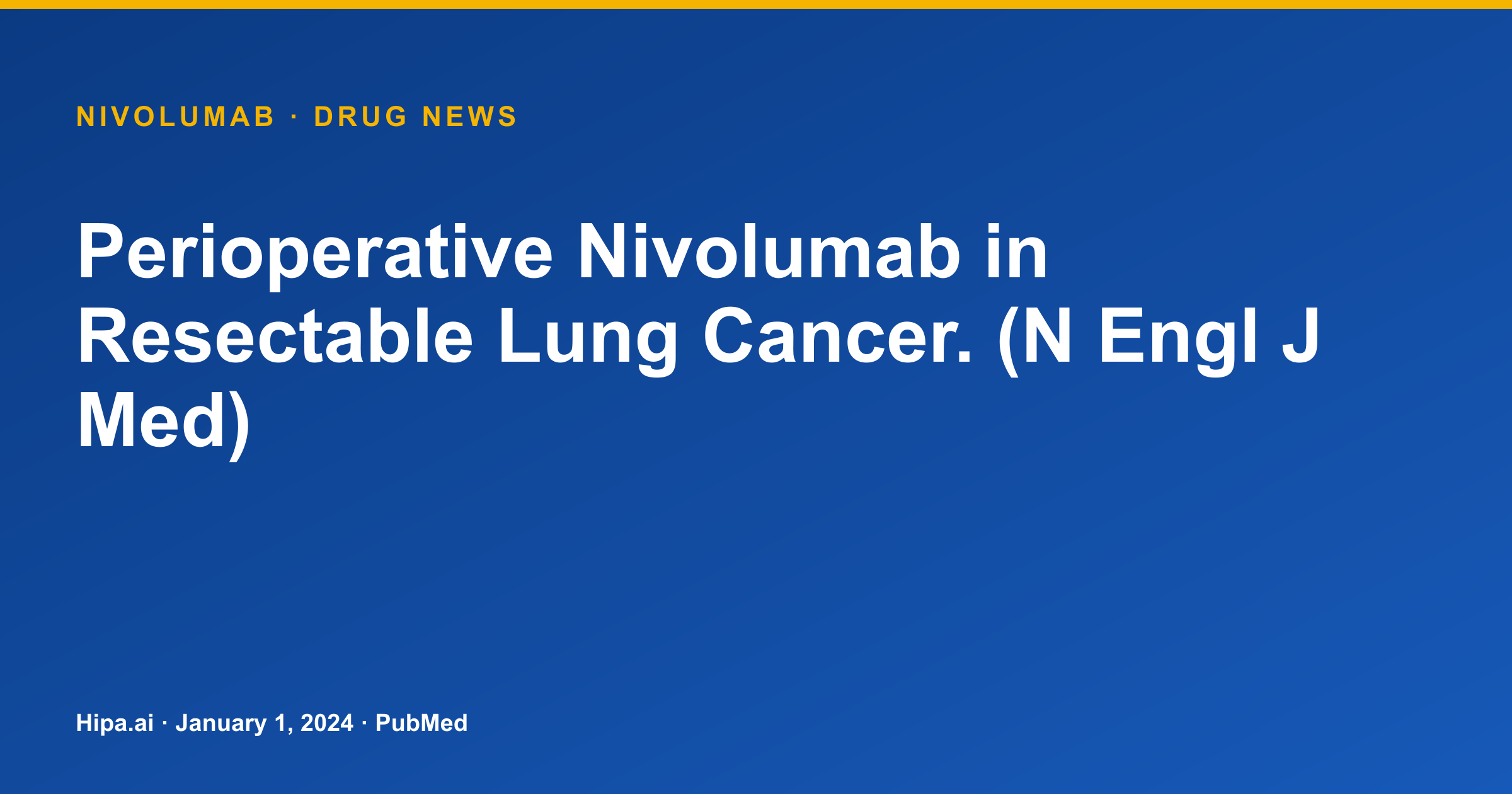 Nivolumab Perioperative Use in Resectable Lung Cancer Study Published — drug news card