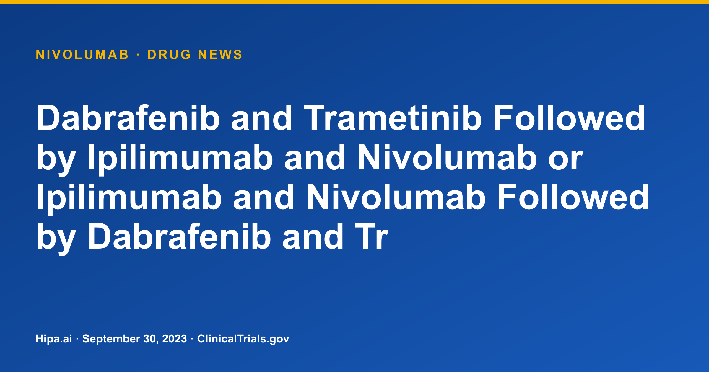 Nivolumab Combo Shows Improved 2-Year OS in BRAFV600 Melanoma Phase 3 Trial — drug news card