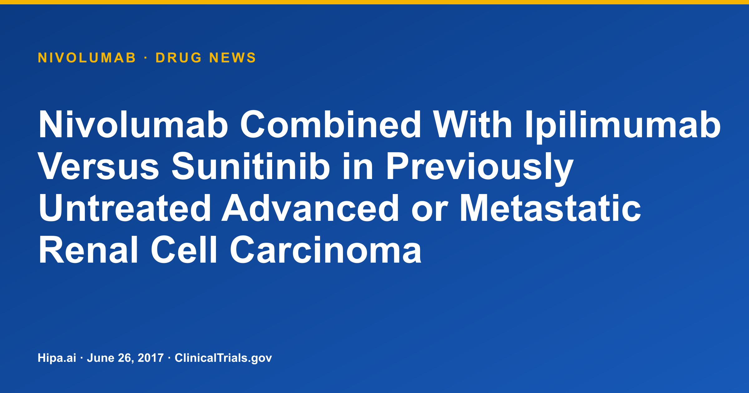 Nivolumab/Ipilimumab Improves Renal Cell Carcinoma ORR, OS vs Sunitinib — drug news card