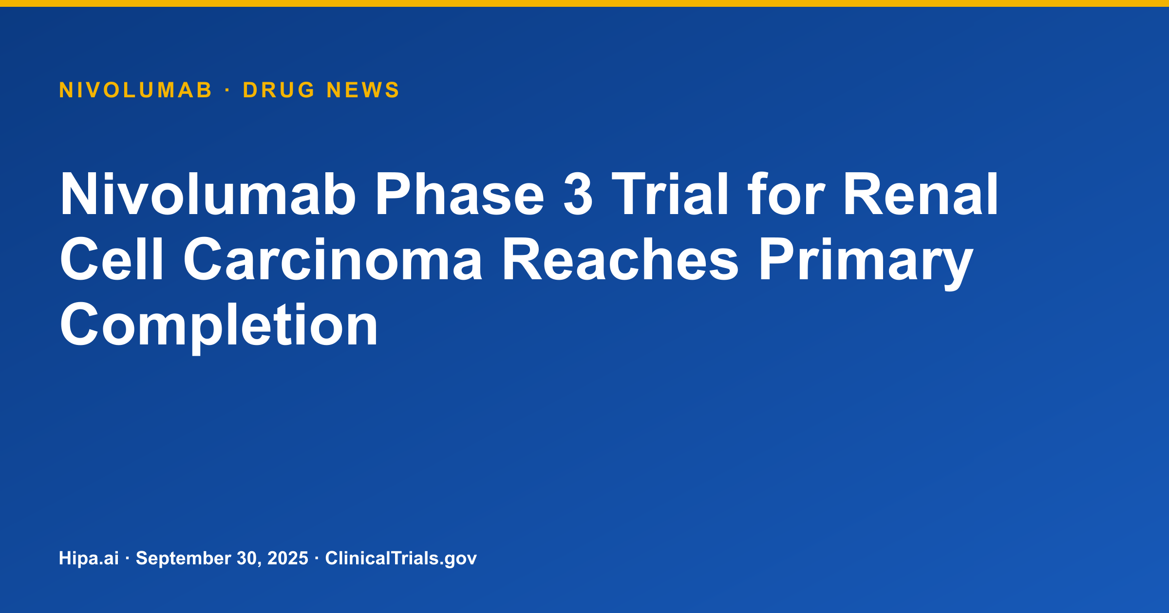 Nivolumab Phase 3 Trial for Renal Cell Carcinoma Reaches Primary Completion — drug news card
