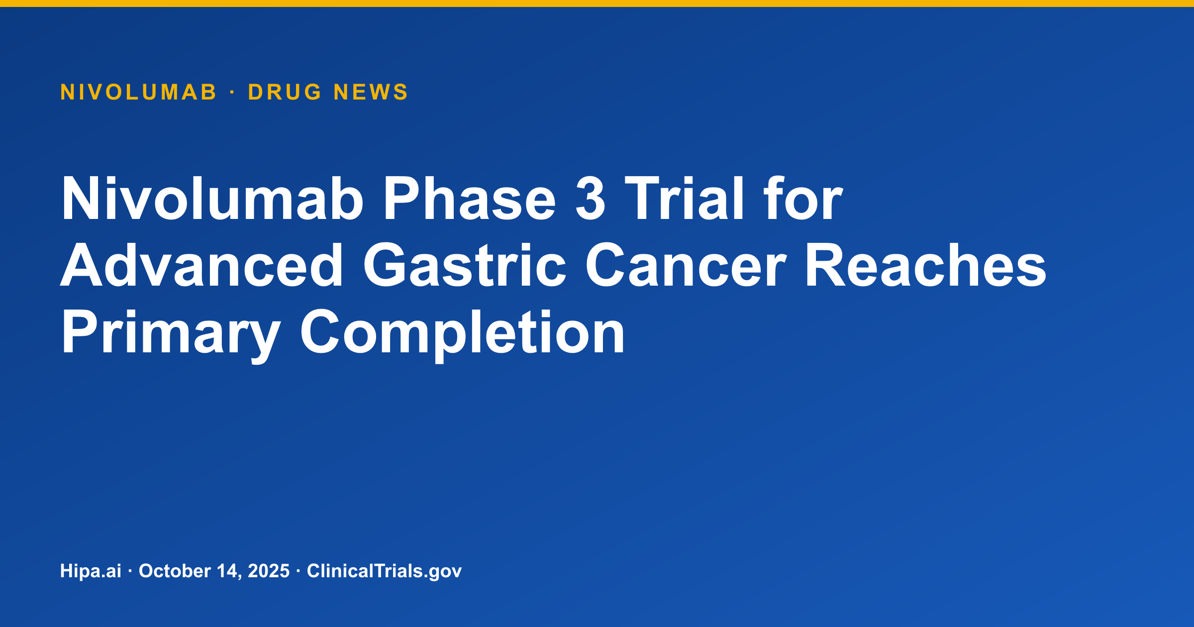Nivolumab Phase 3 Trial for Advanced Gastric Cancer Reaches Primary Completion — drug news card