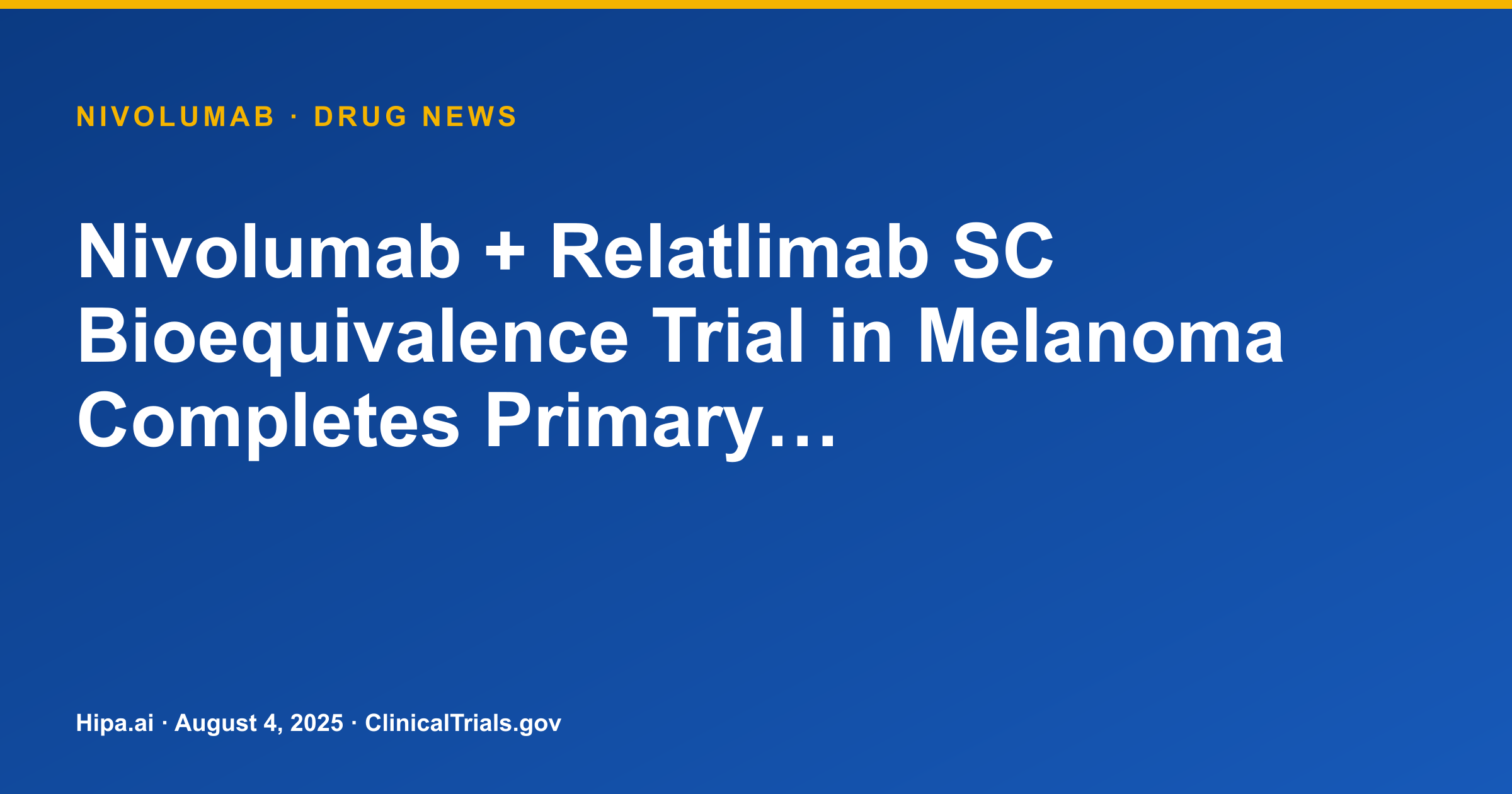 Nivolumab + Relatlimab SC Bioequivalence Trial in Melanoma Completes Primary… — research update card