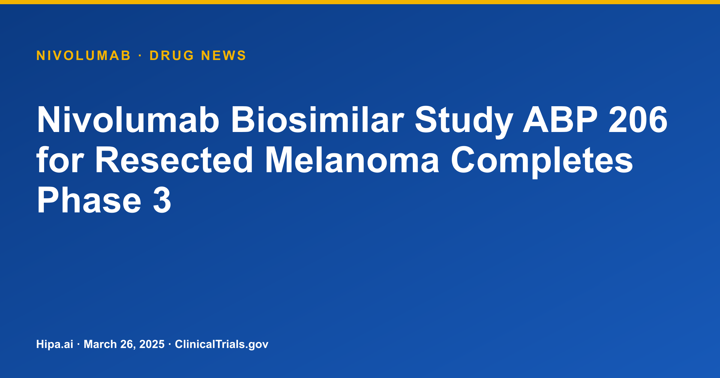 Nivolumab Biosimilar Study ABP 206 for Resected Melanoma Completes Phase 3 — drug news card