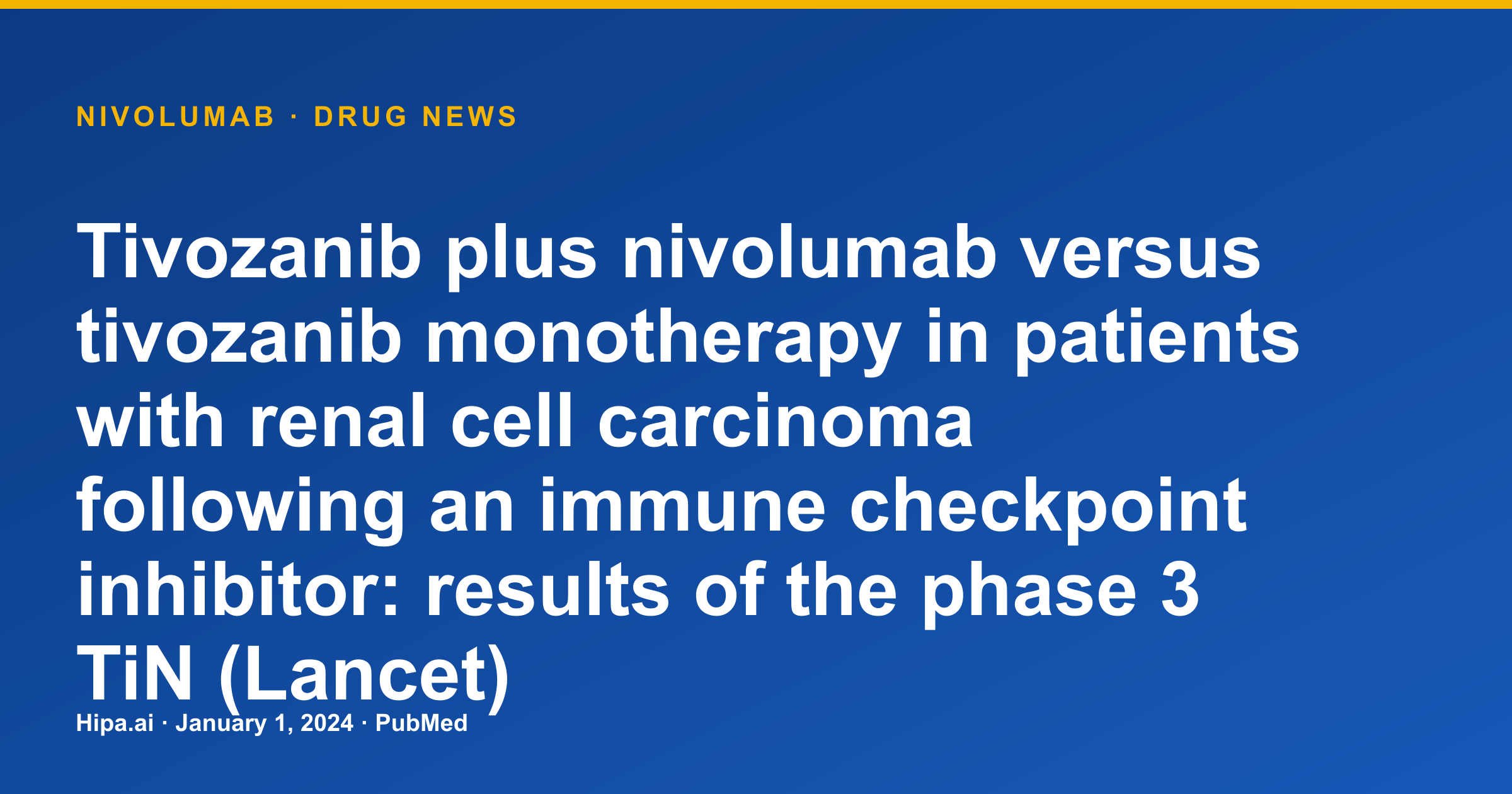 Nivolumab Plus Tivozanib Trial Results Published for Renal Cell Carcinoma — drug news card