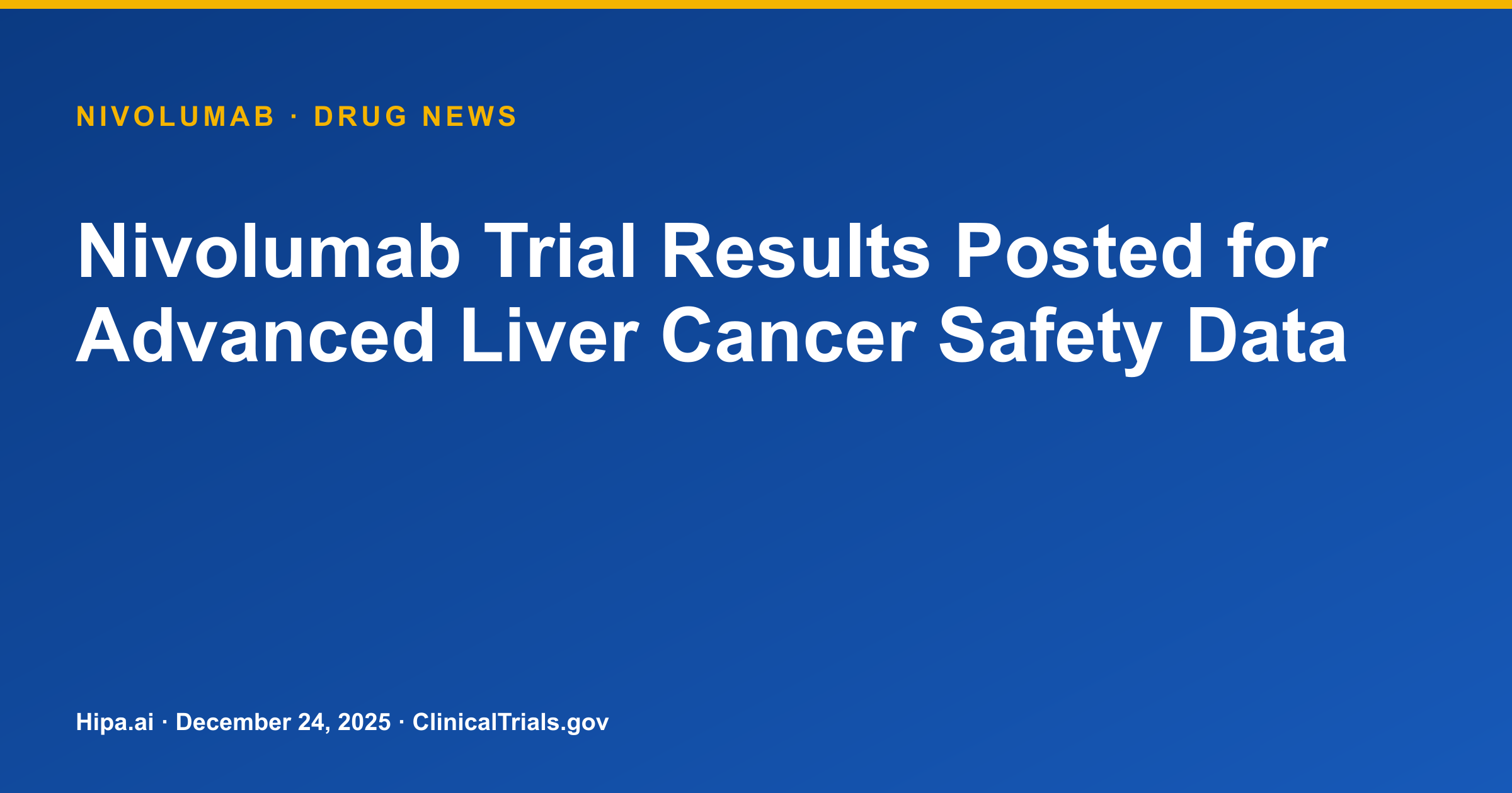 Nivolumab: Safety Data Posted for Advanced Liver Cancer Trial — drug news card