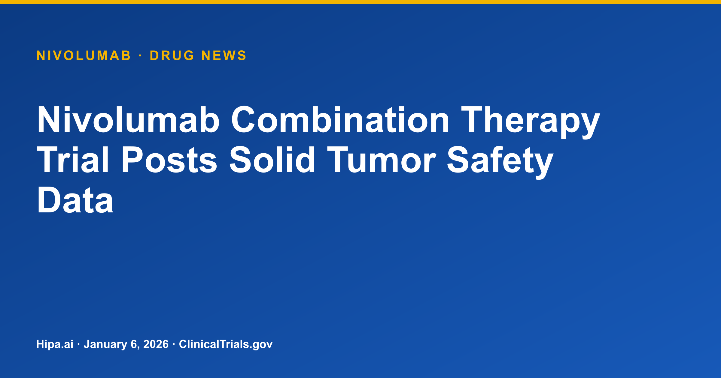 Nivolumab & Relatlimab Phase 1/2 Trial Posts Safety Data for Solid Tumors — drug news card