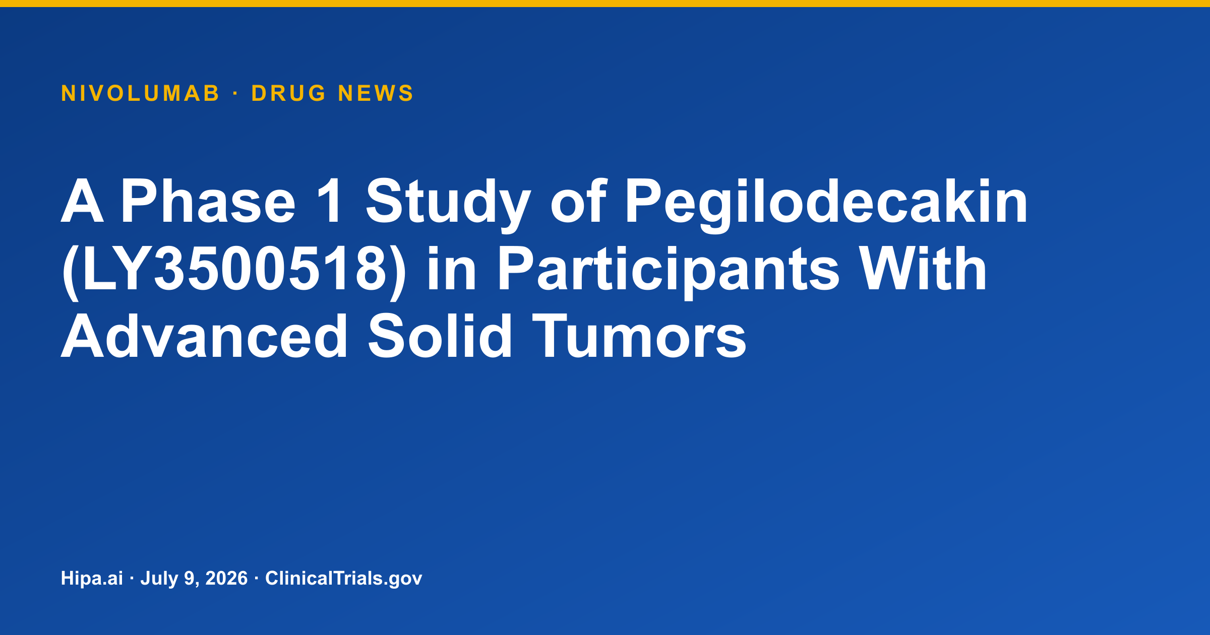 Pegilodecakin Phase 1 Trial Safety Data Posted for Advanced Solid Tumors — drug news card