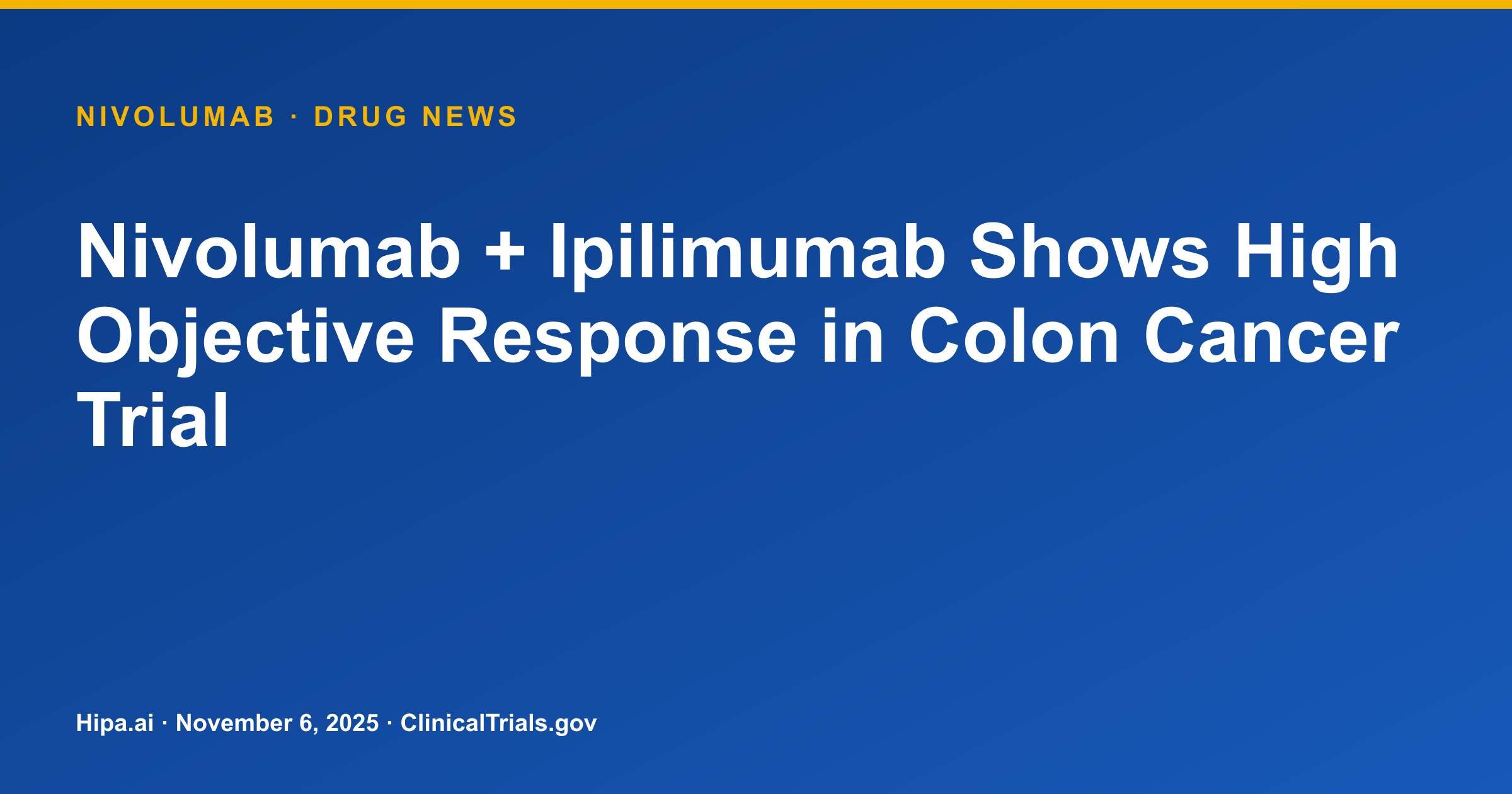 Nivolumab + Ipilimumab Shows High Objective Response in Colon Cancer Trial — drug news card