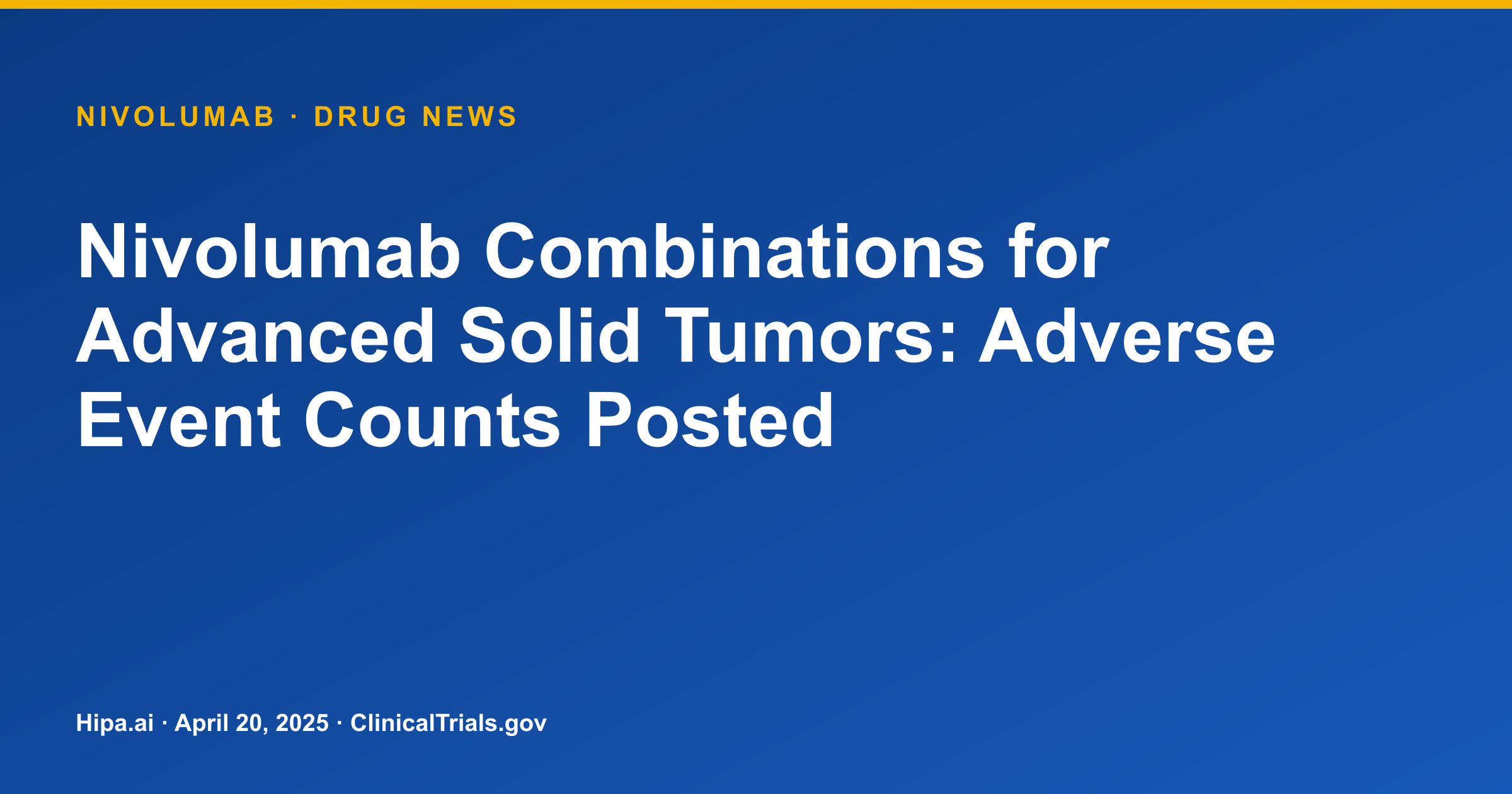 Nivolumab Combinations for Advanced Solid Tumors: Adverse Event Counts Posted — drug news card