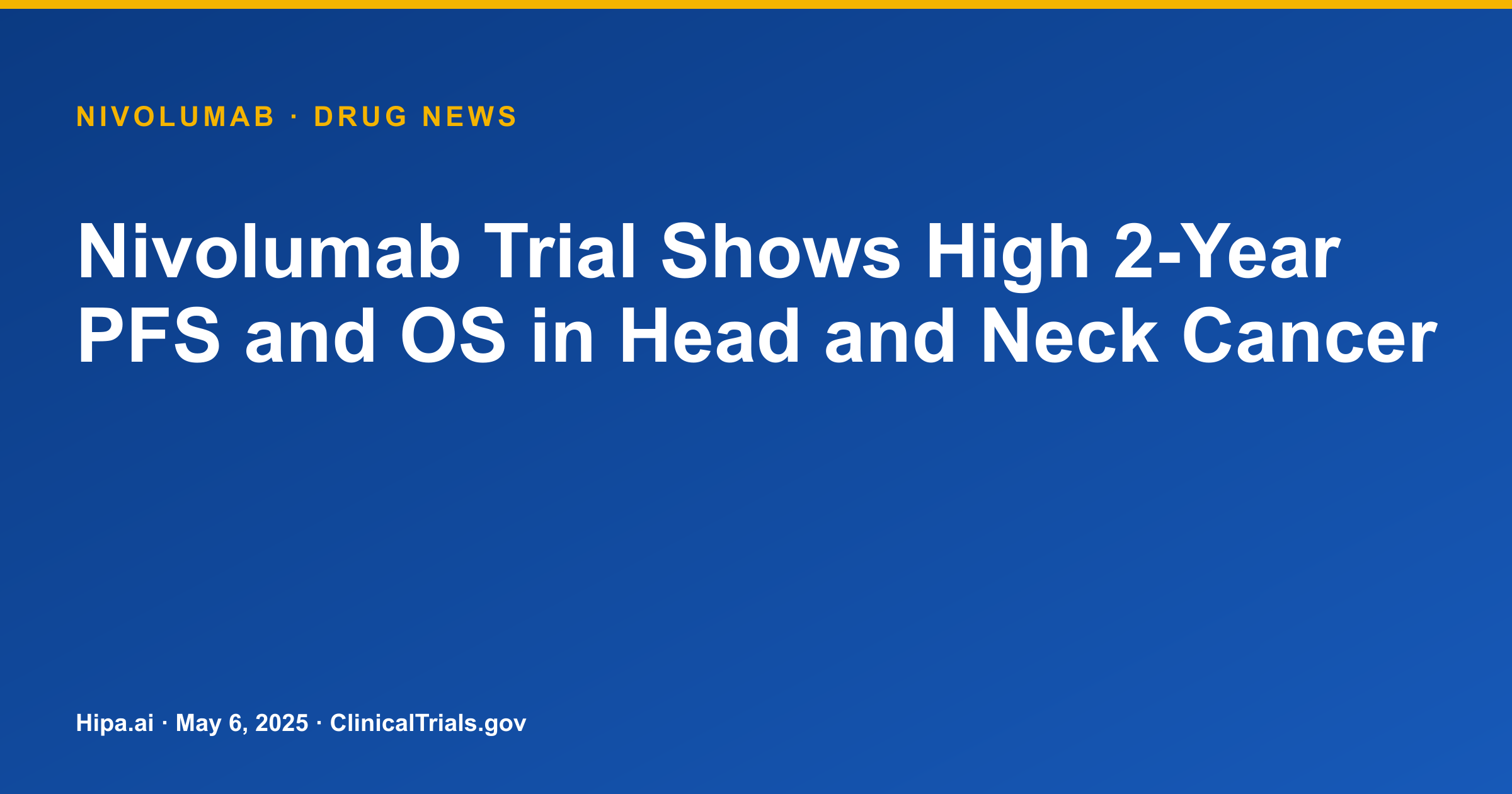 Nivolumab Trial Shows High 2-Year PFS and OS in Head and Neck Cancer — drug news card