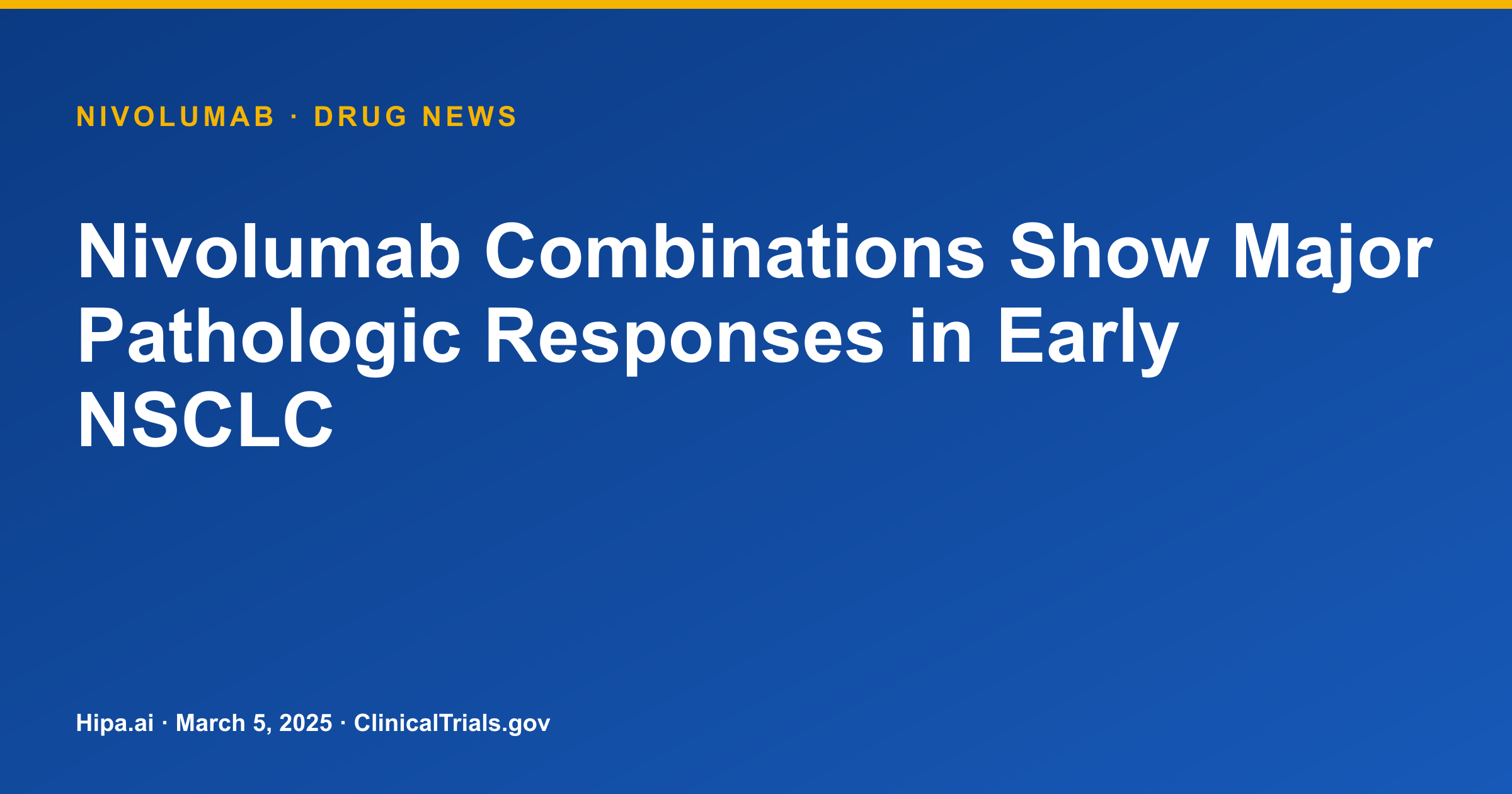 Nivolumab Combinations Show Major Pathologic Responses in Early NSCLC — drug news card