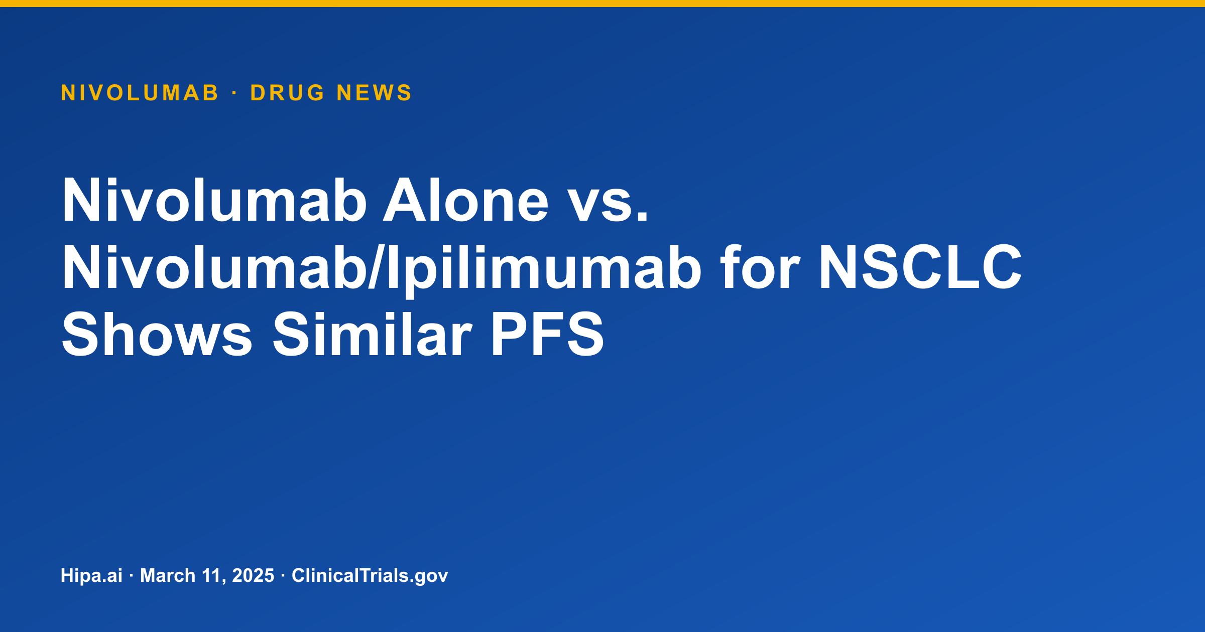 Nivolumab Alone vs. Nivolumab/Ipilimumab for NSCLC Shows Similar PFS — drug news card