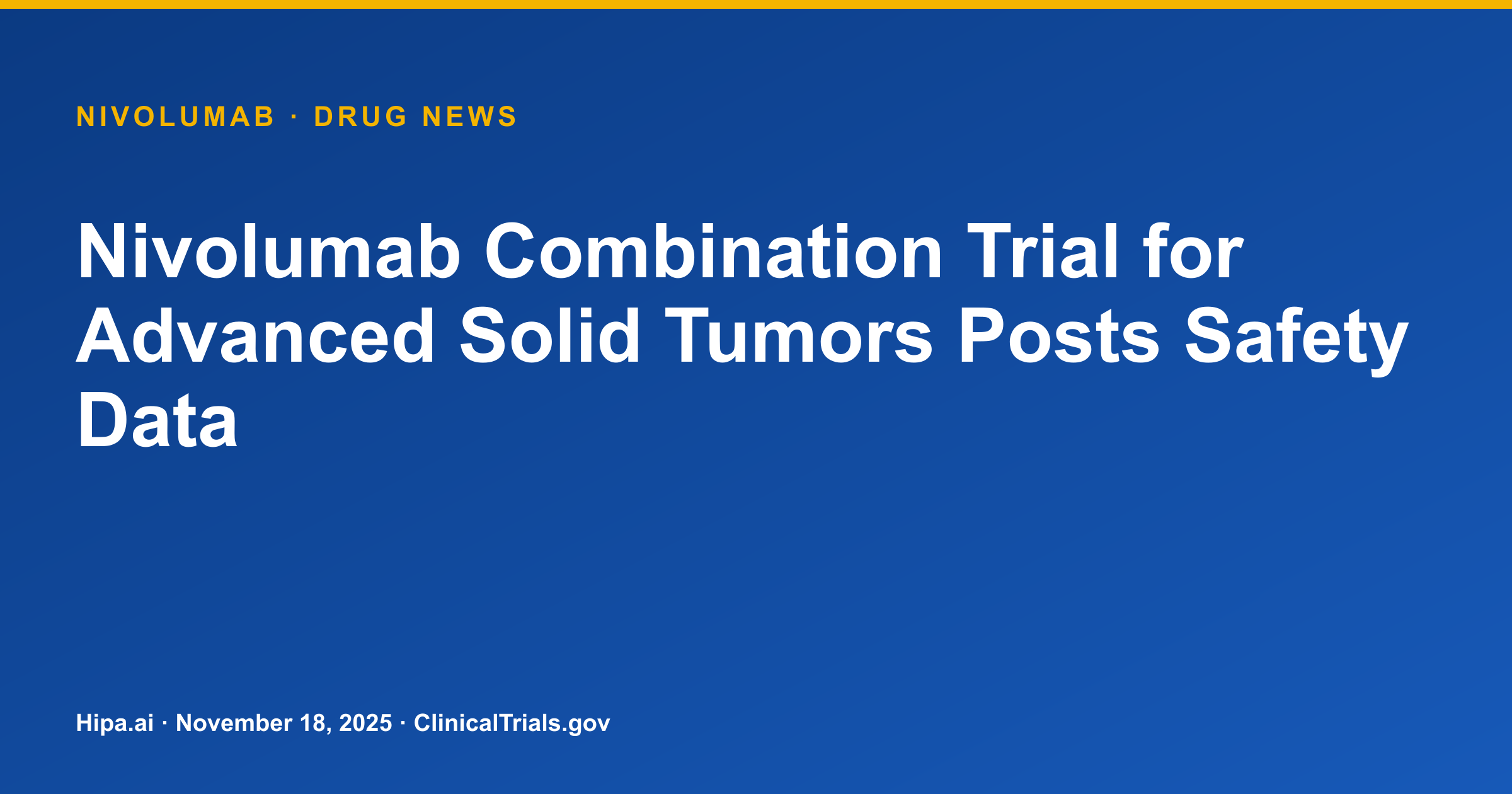Nivolumab Combination Trial for Advanced Solid Tumors Posts Safety Data — drug news card