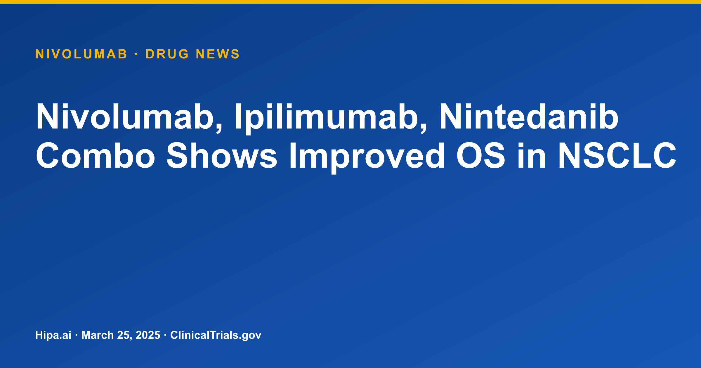 Nivolumab, Ipilimumab, Nintedanib Combo Shows Improved OS in NSCLC — drug news card