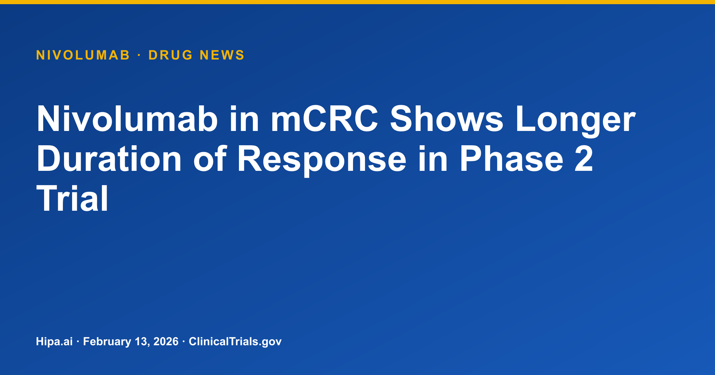 Nivolumab in mCRC Shows Longer Duration of Response in Phase 2 Trial — drug news card