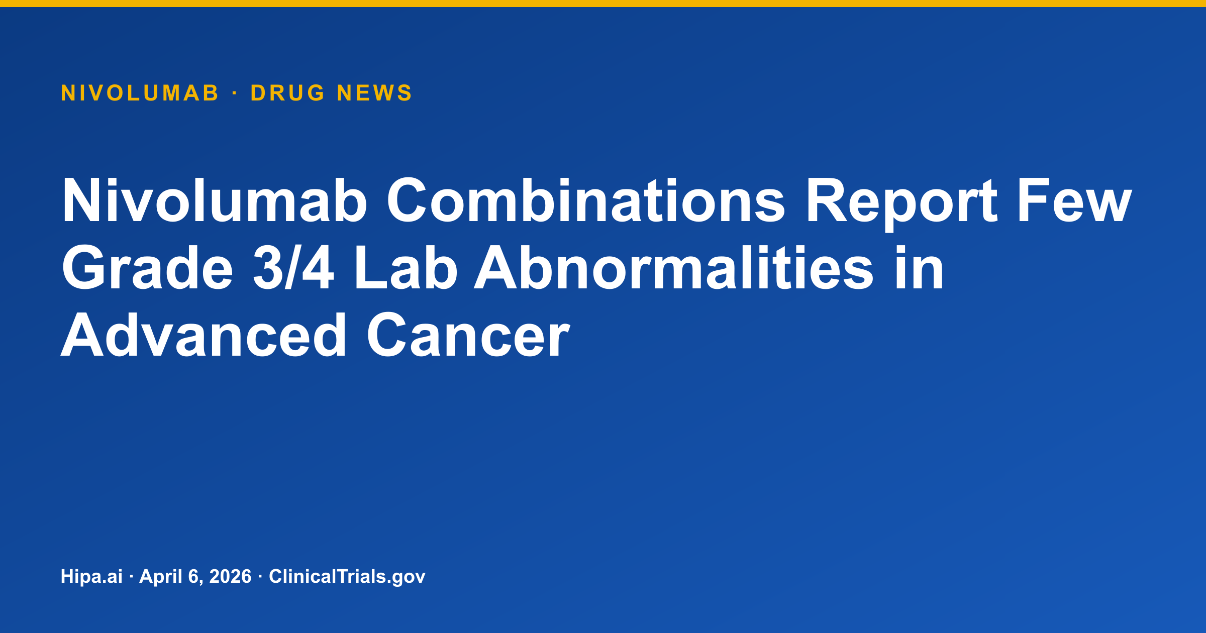 Nivolumab Combinations Report Few Grade 3/4 Lab Abnormalities in Advanced Cancer — drug news card
