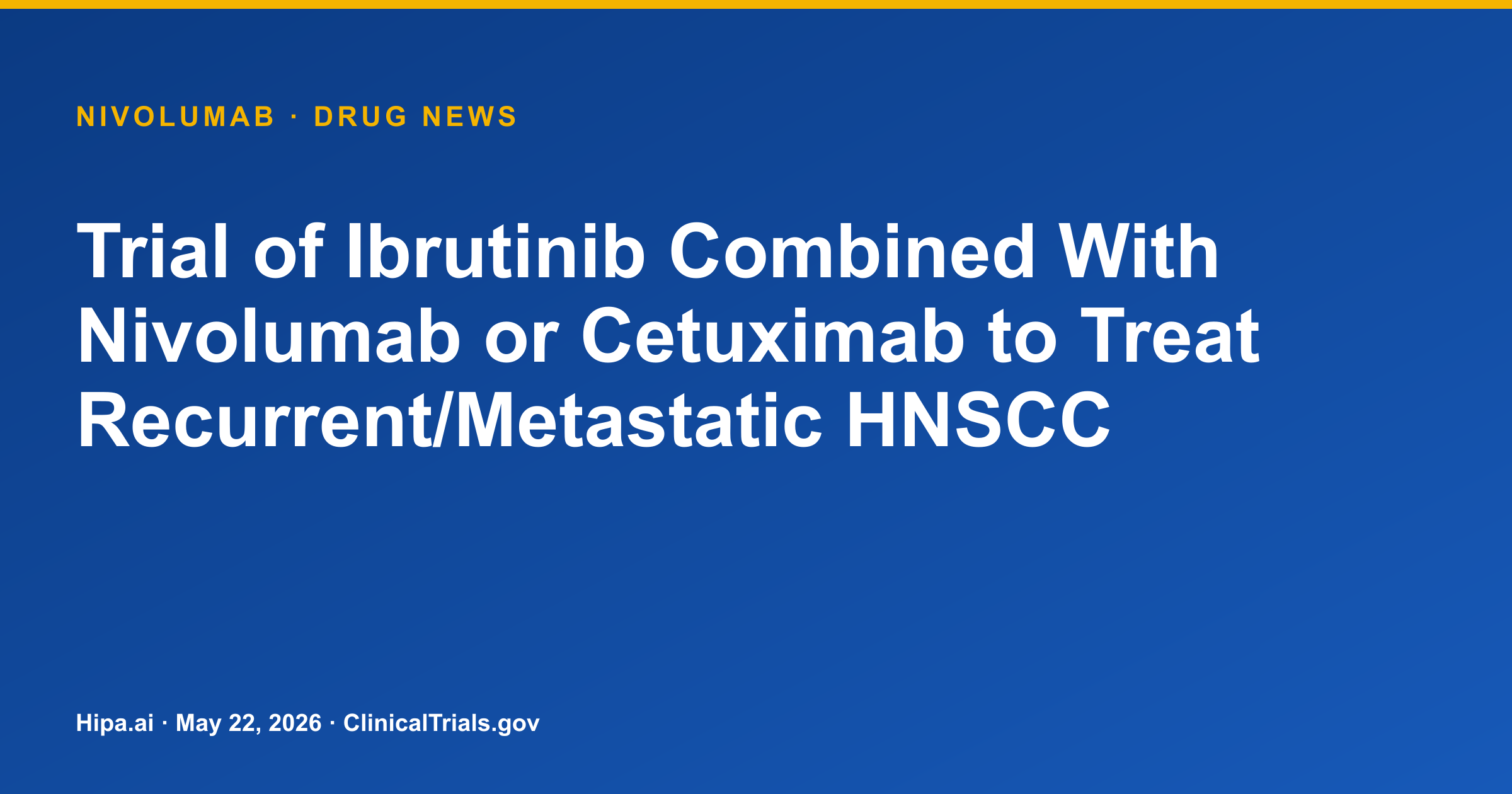 Nivolumab + Ibrutinib Shows Lower PFS, OS in HNSCC Phase 2 Trial — drug news card