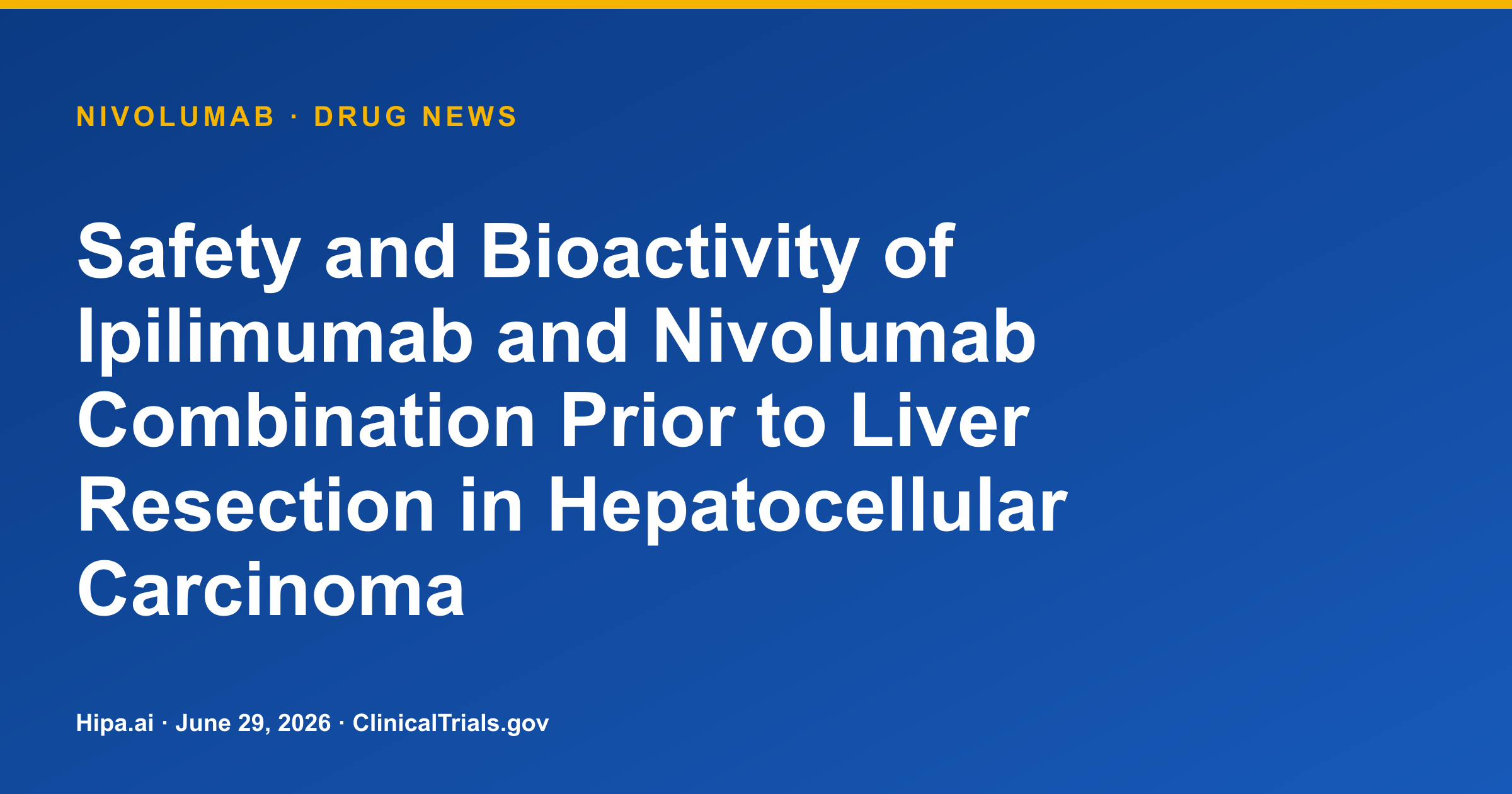 Nivolumab/Ipilimumab Combo Shows Bioactivity in Pre-Op HCC — drug news card