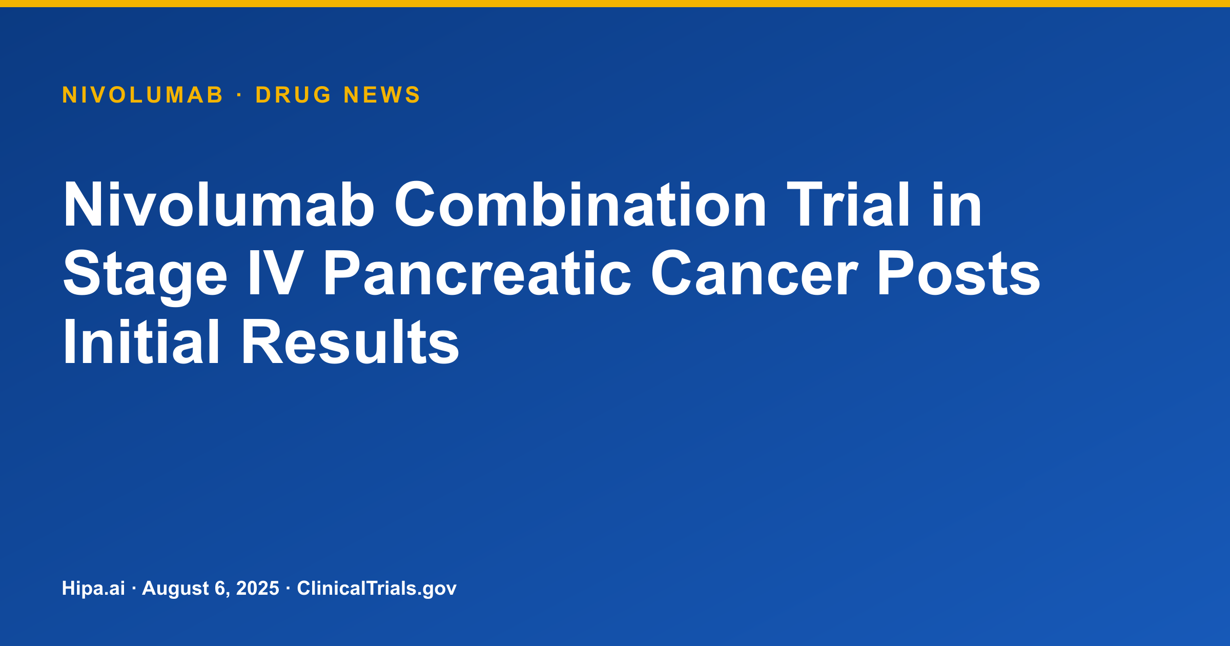 Nivolumab Combination Trial in Stage IV Pancreatic Cancer Posts Initial Results — drug news card