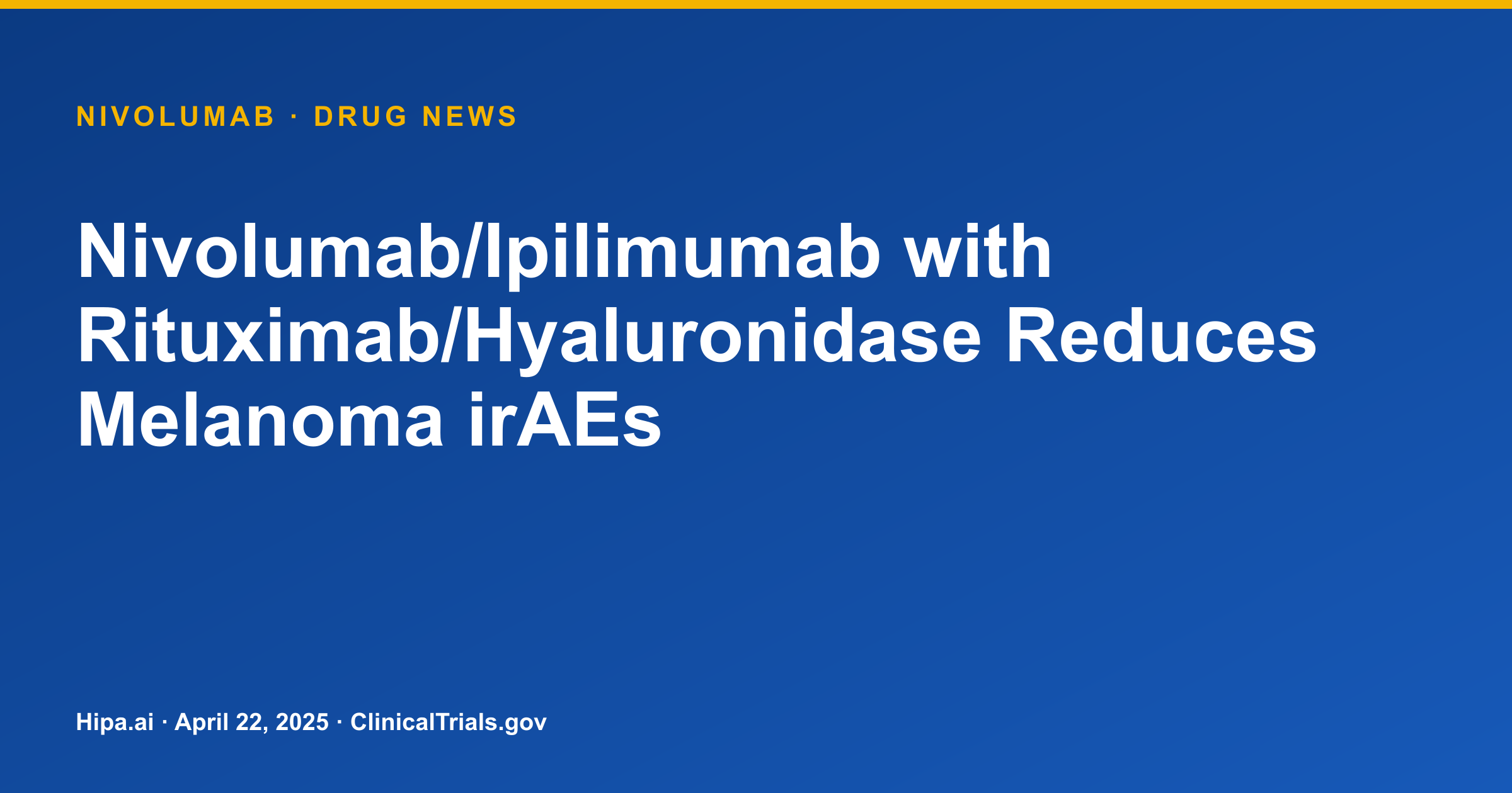 Nivolumab/Ipilimumab with Rituximab/Hyaluronidase Reduces Melanoma irAEs — drug news card