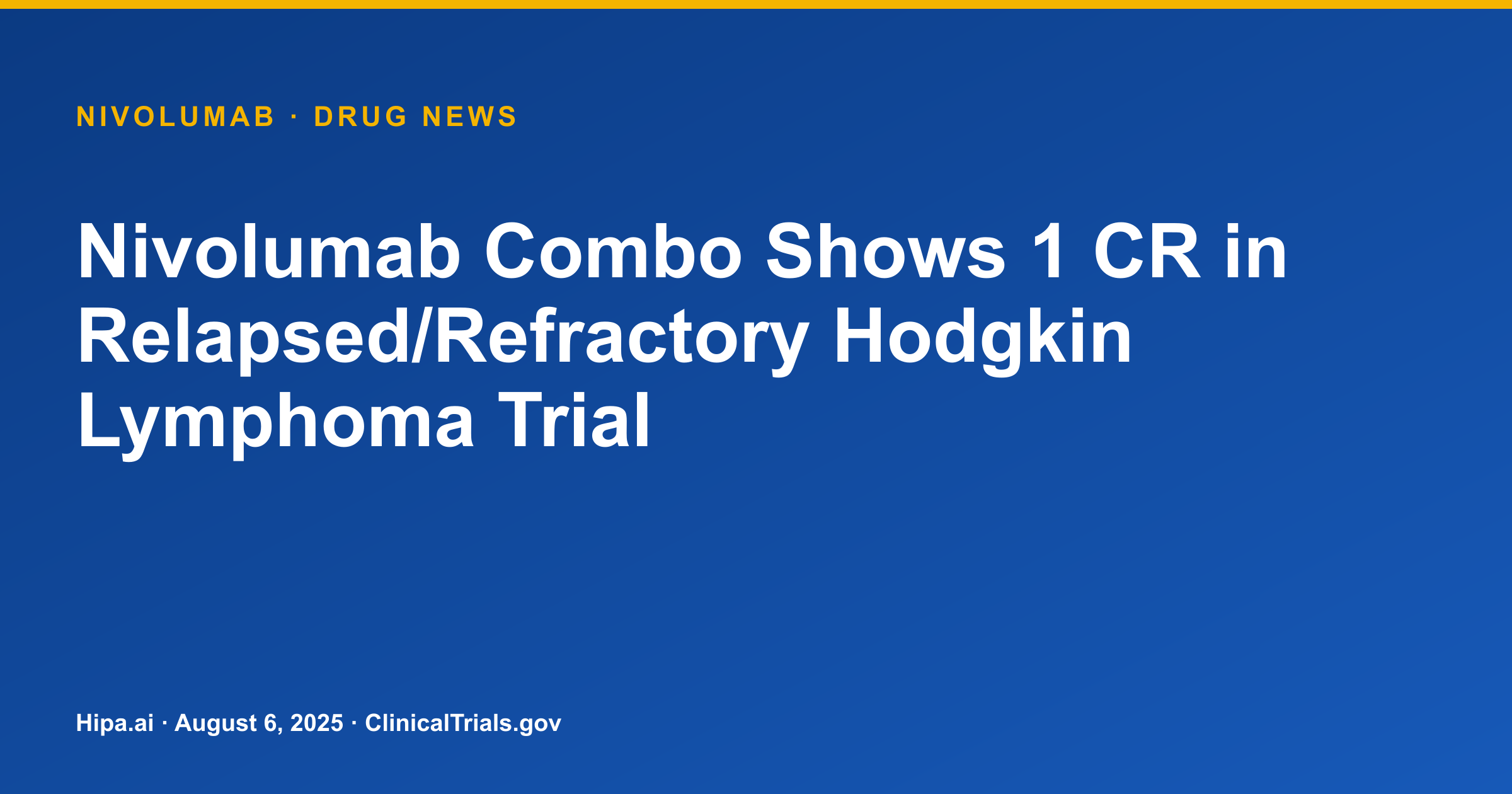 Nivolumab Combo Shows 1 CR in Relapsed/Refractory Hodgkin Lymphoma Trial — drug news card