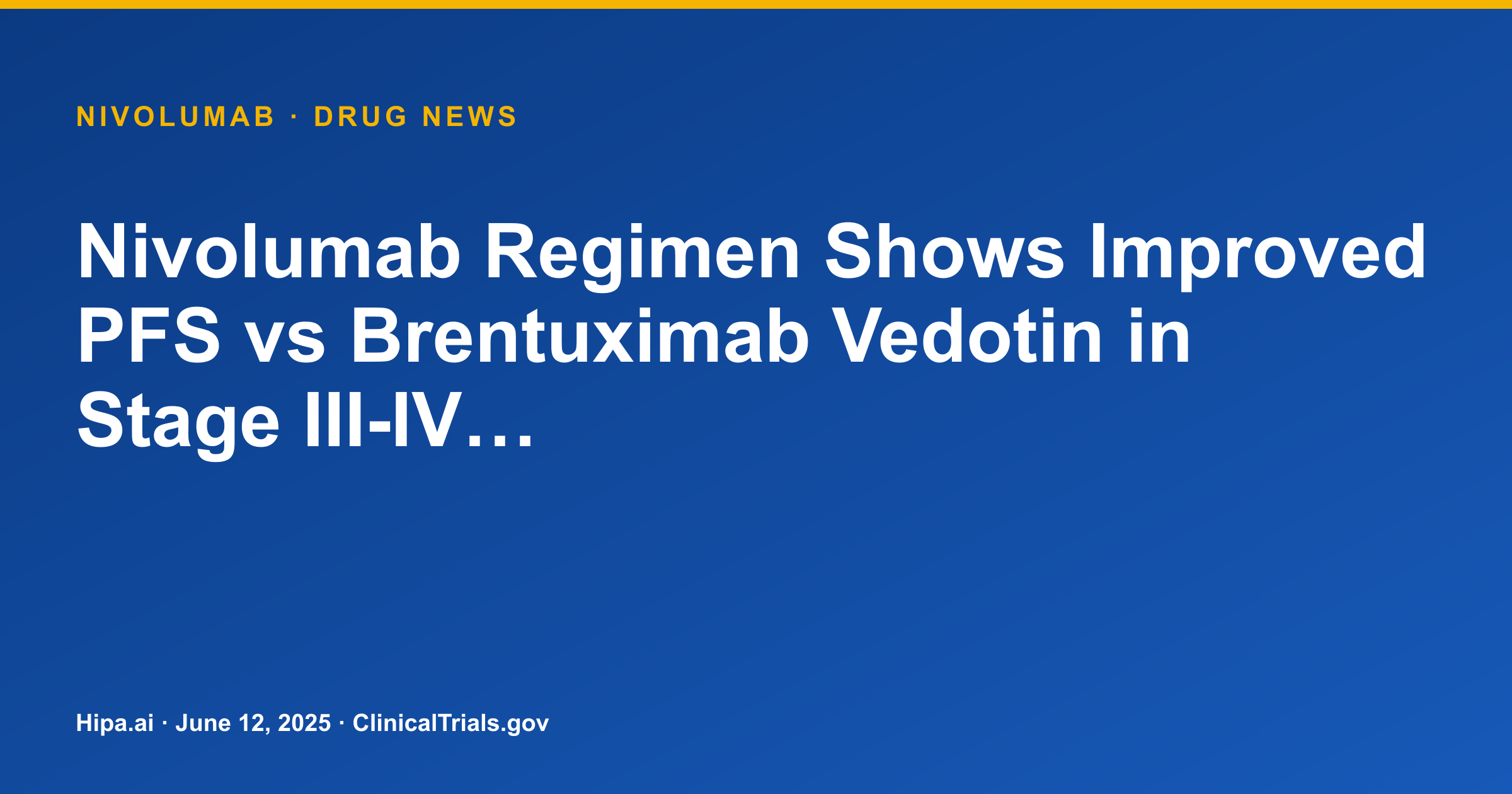 Nivolumab Regimen Shows Improved PFS vs Brentuximab Vedotin in Stage III-IV… — drug news card