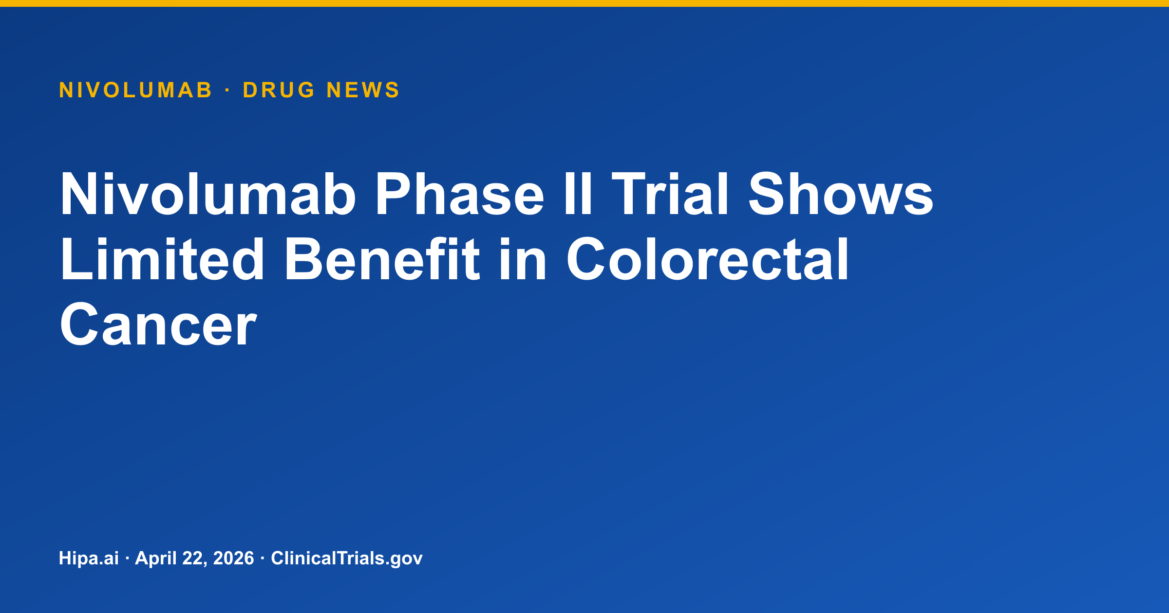 Nivolumab Phase II Trial Shows Limited Benefit in Colorectal Cancer — drug news card