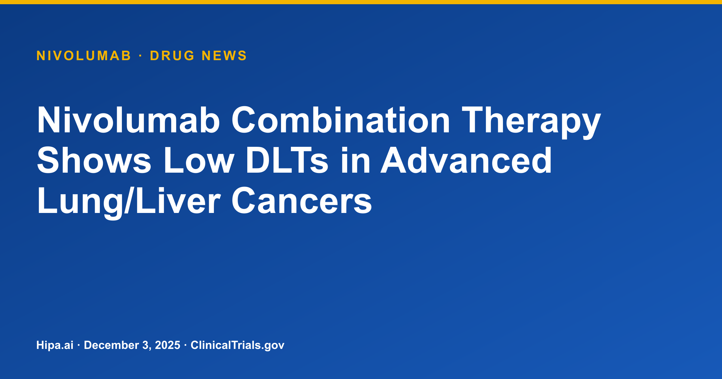 Nivolumab Combination Therapy Shows Low DLTs in Advanced Lung/Liver Cancers — drug news card