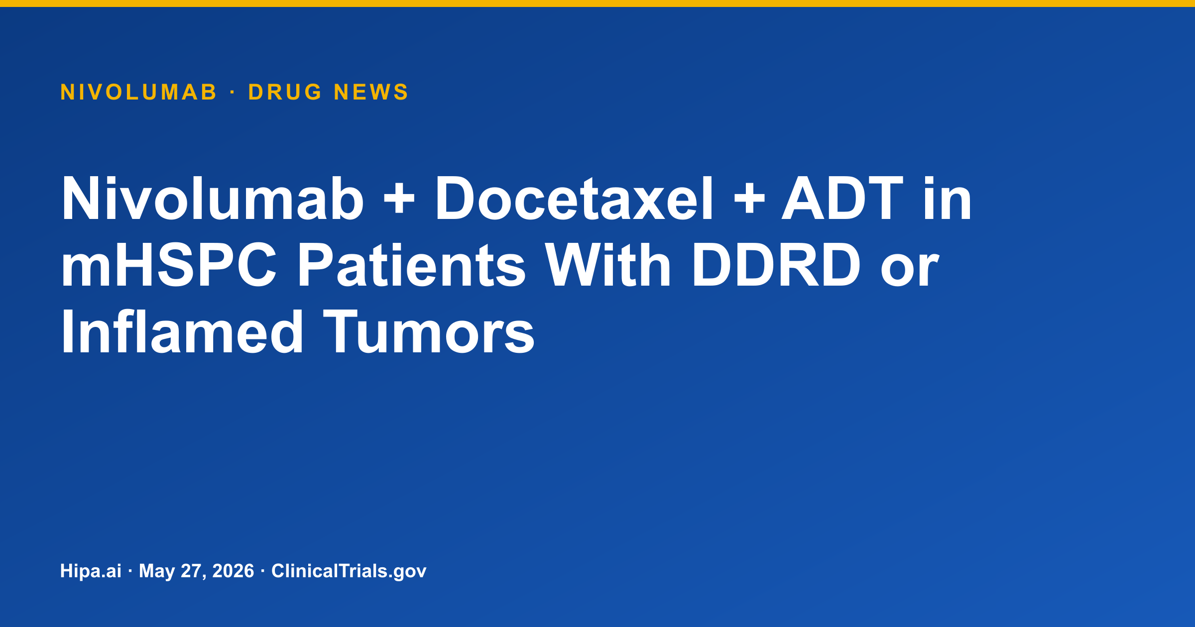 Nivolumab + Docetaxel + ADT Trial Posts mHSPC Biomarker Cohort Results — drug news card