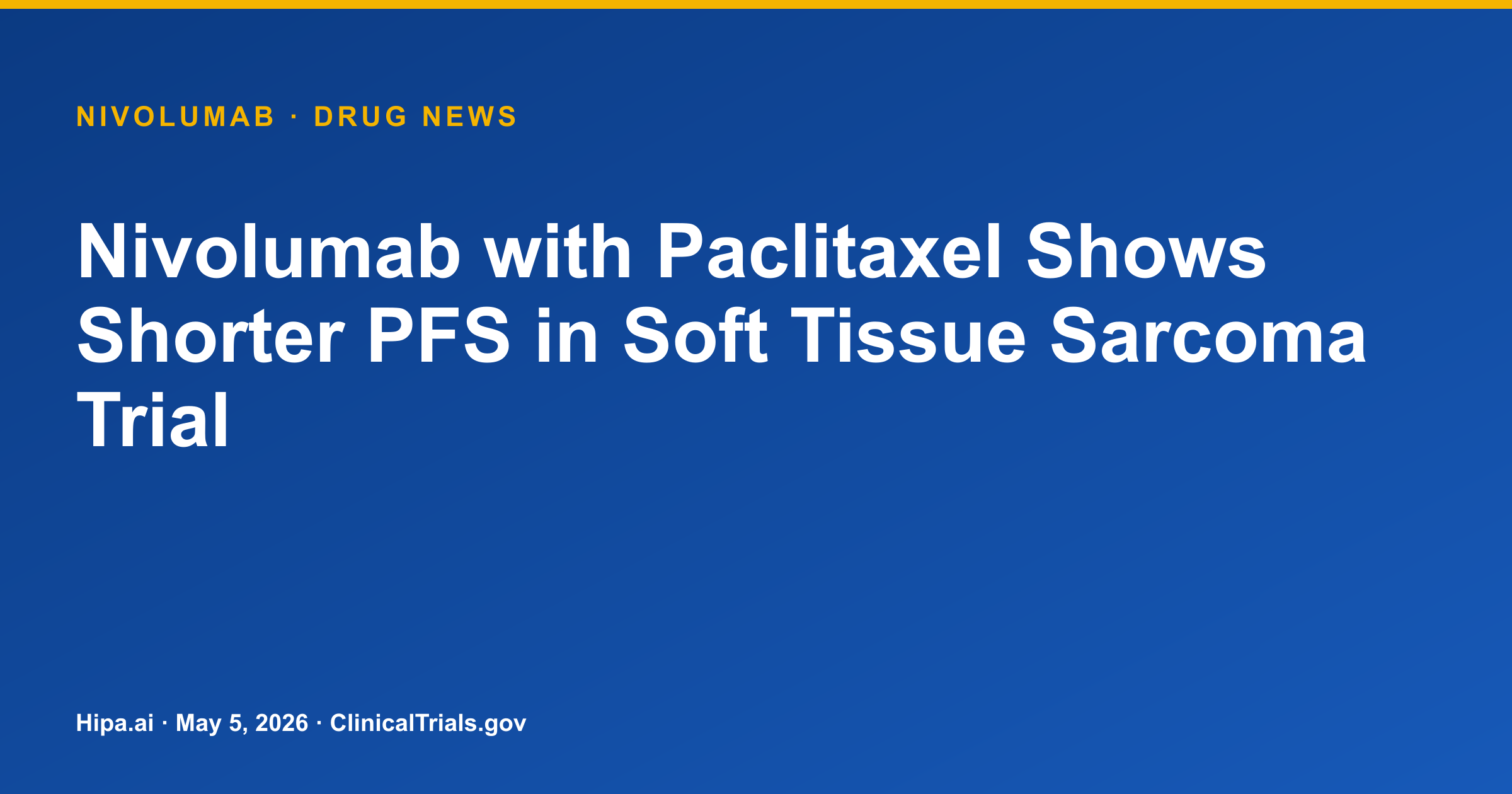 Nivolumab with Paclitaxel Shows Shorter PFS in Soft Tissue Sarcoma Trial — drug news card