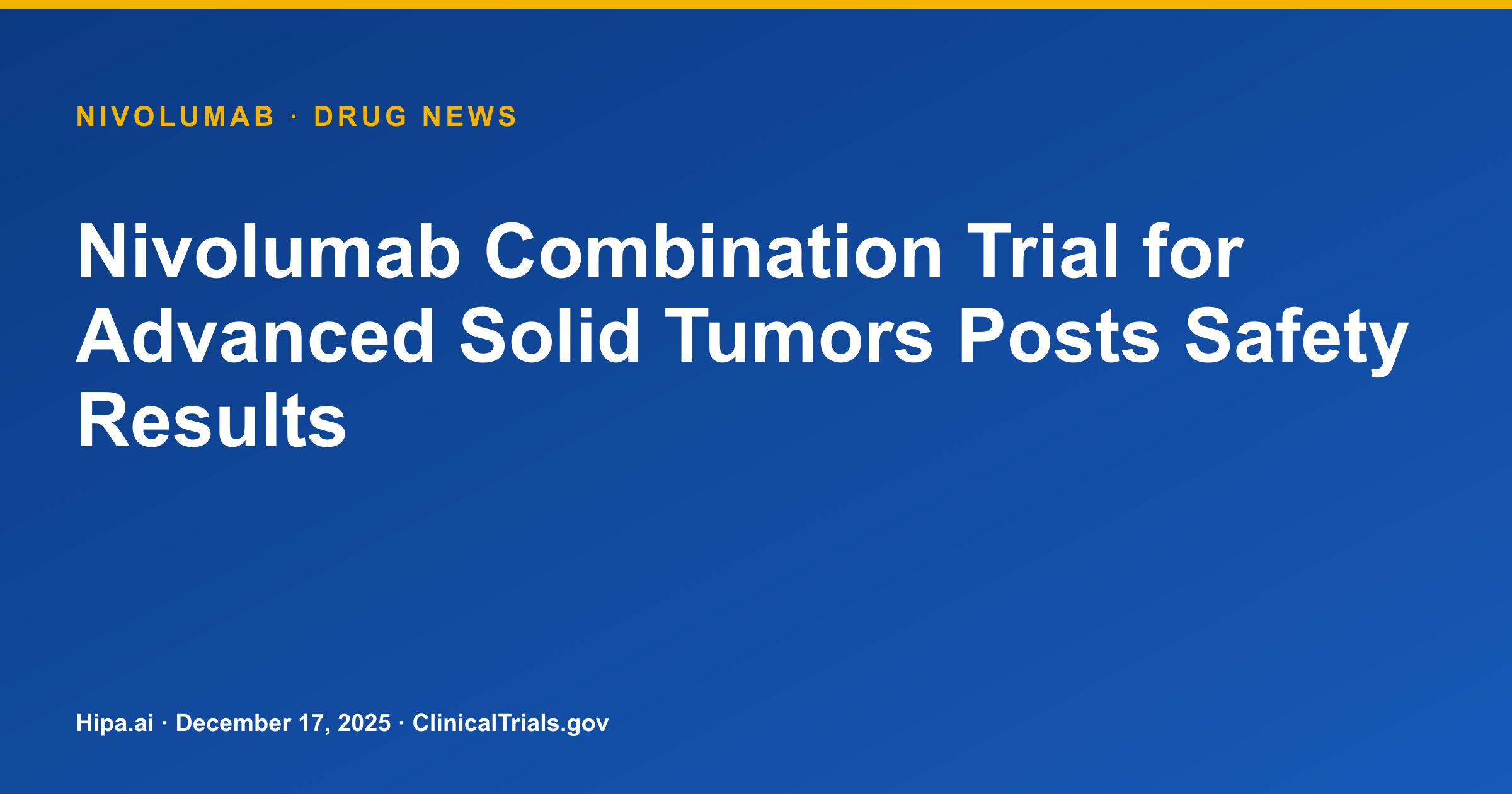 Nivolumab Combination Trial for Advanced Solid Tumors Posts Safety Results — drug news card