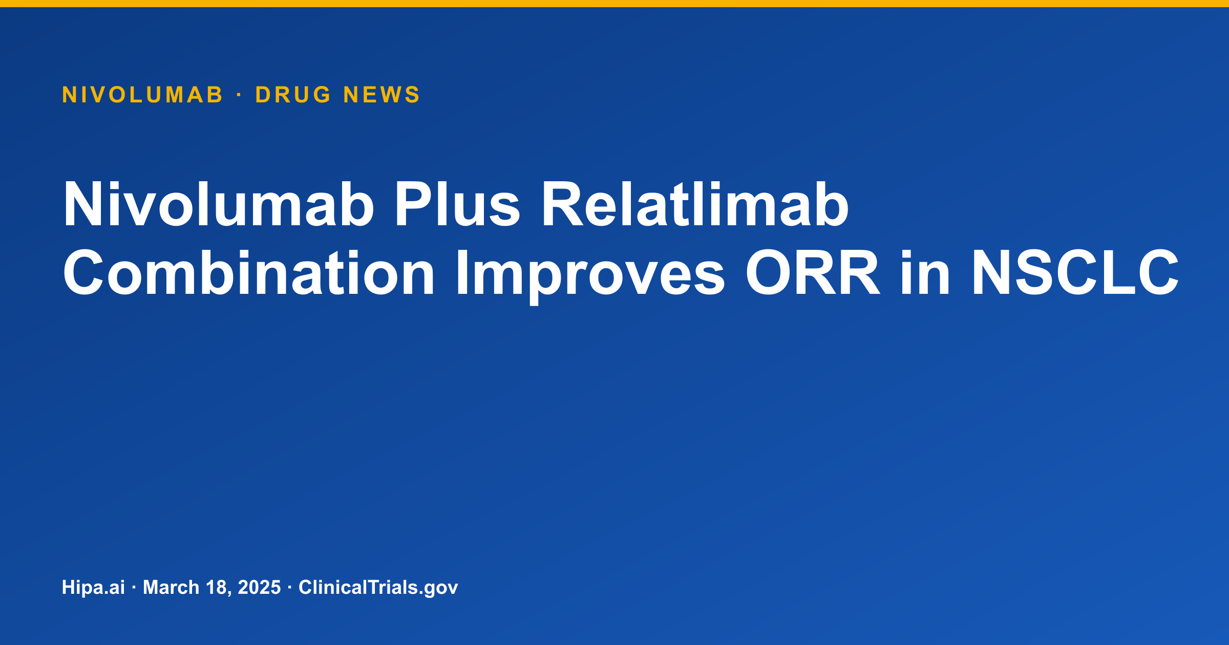 Nivolumab Plus Relatlimab Combination Improves ORR in NSCLC — drug news card