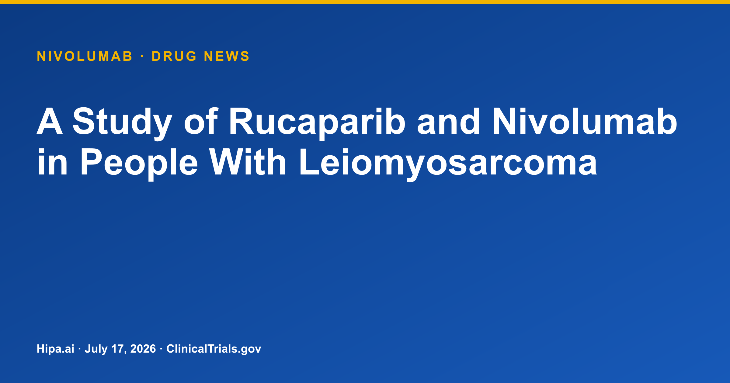 Nivolumab & Rucaparib Leiomyosarcoma Trial Posts Initial Response & PFS Data — drug news card