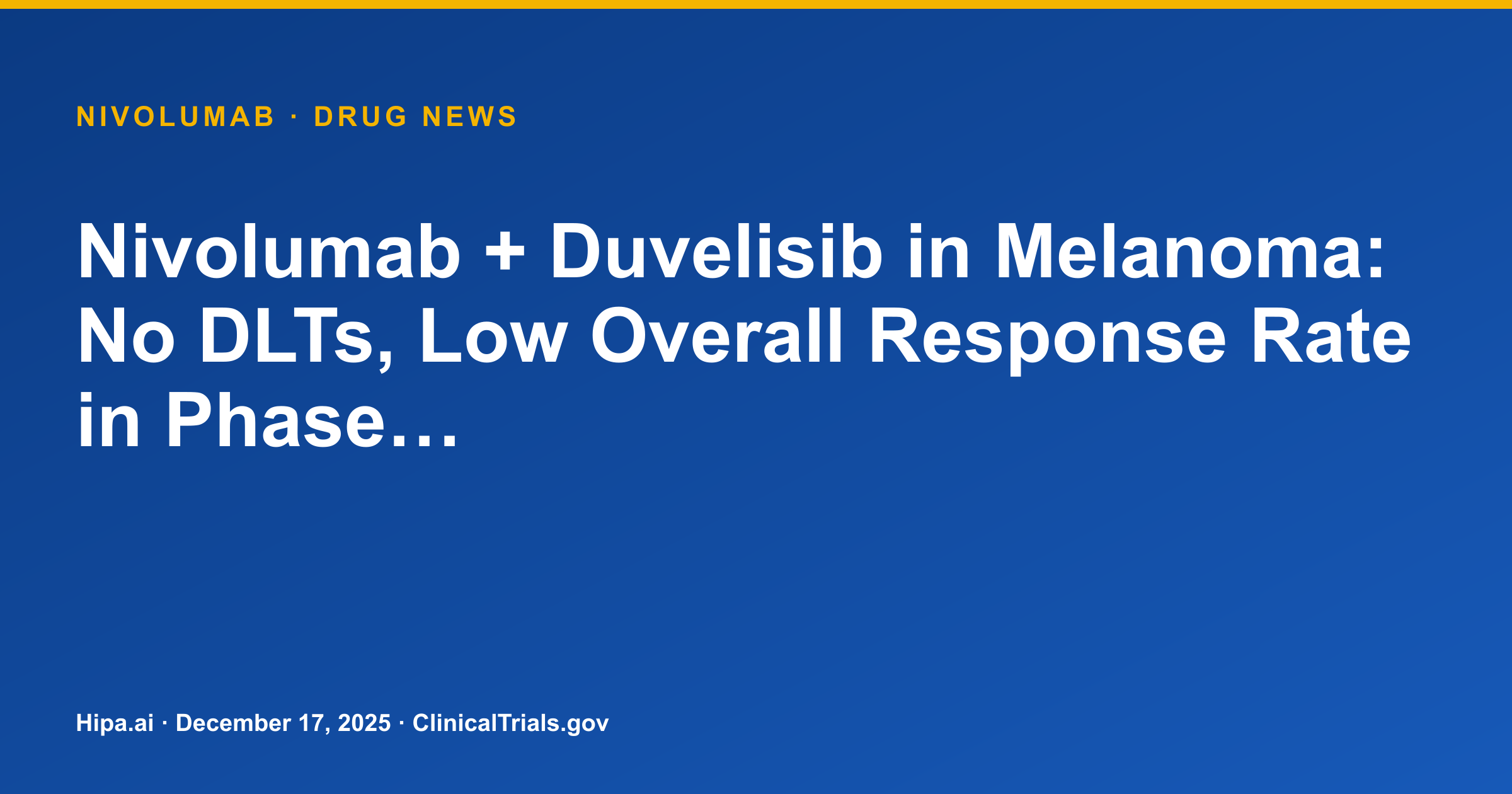 Nivolumab + Duvelisib in Melanoma: No DLTs, Low Overall Response Rate in Phase… — drug news card