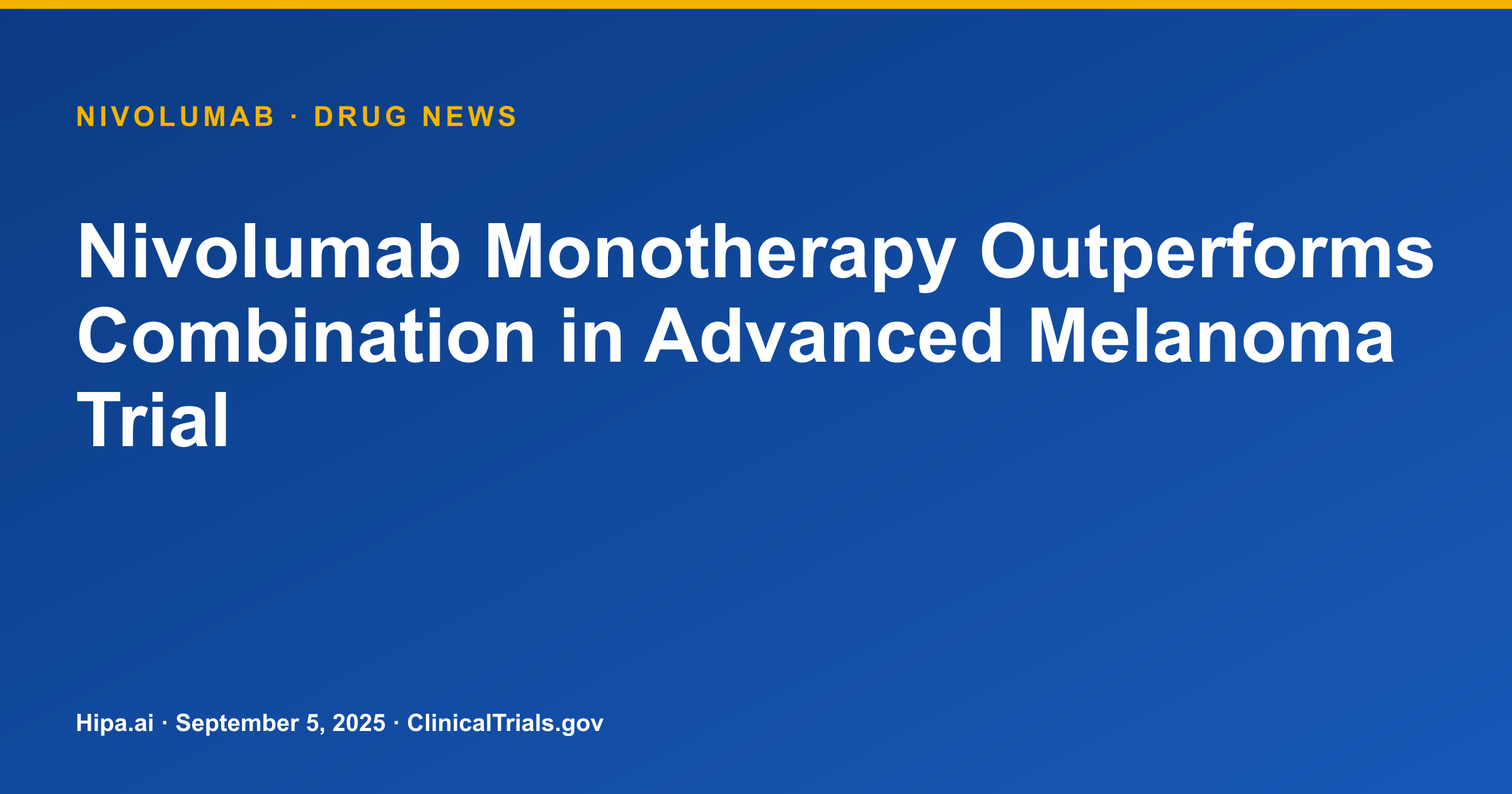 Nivolumab Monotherapy Outperforms Combination in Advanced Melanoma Trial — drug news card