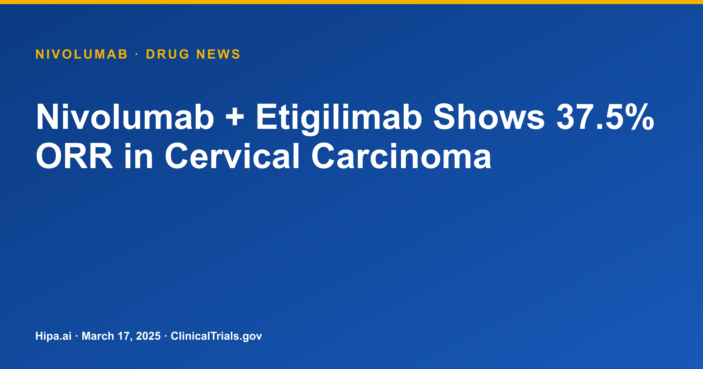 Nivolumab + Etigilimab Shows 37.5% ORR in Cervical Carcinoma — drug news card