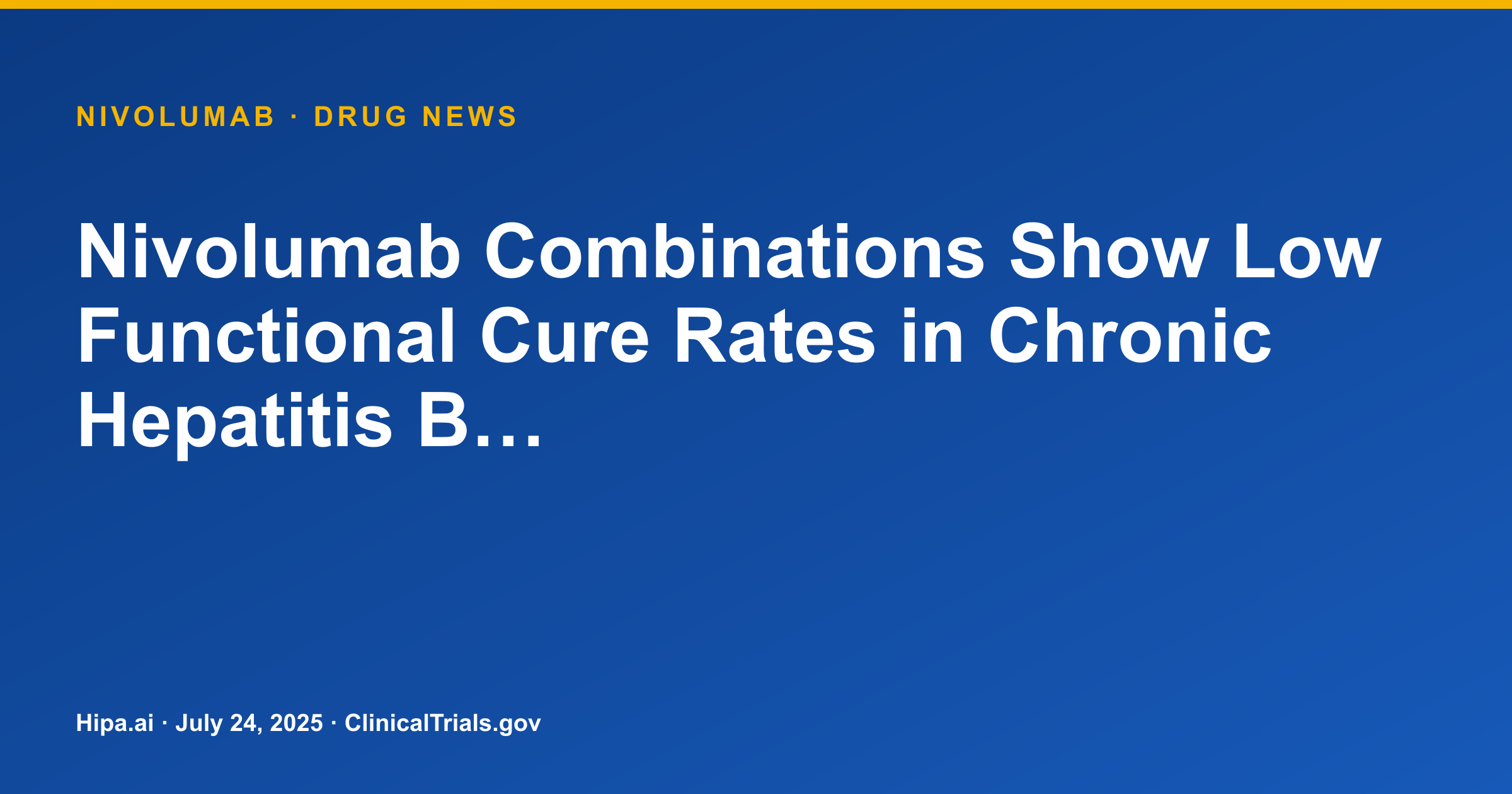 Nivolumab Combinations Show Low Functional Cure Rates in Chronic Hepatitis B… — drug news card