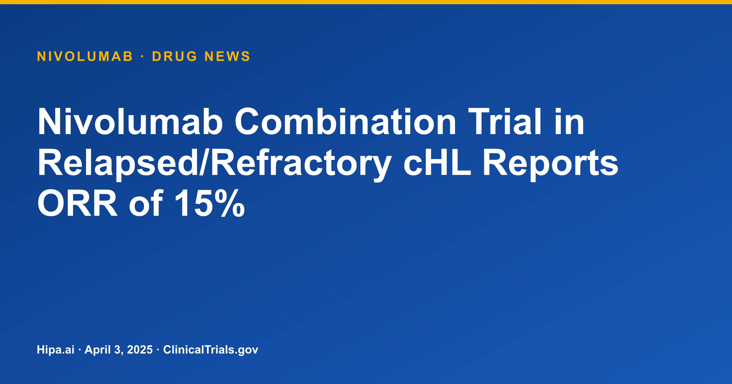 Nivolumab Combination Trial in Relapsed/Refractory cHL Reports ORR of 15% — drug news card
