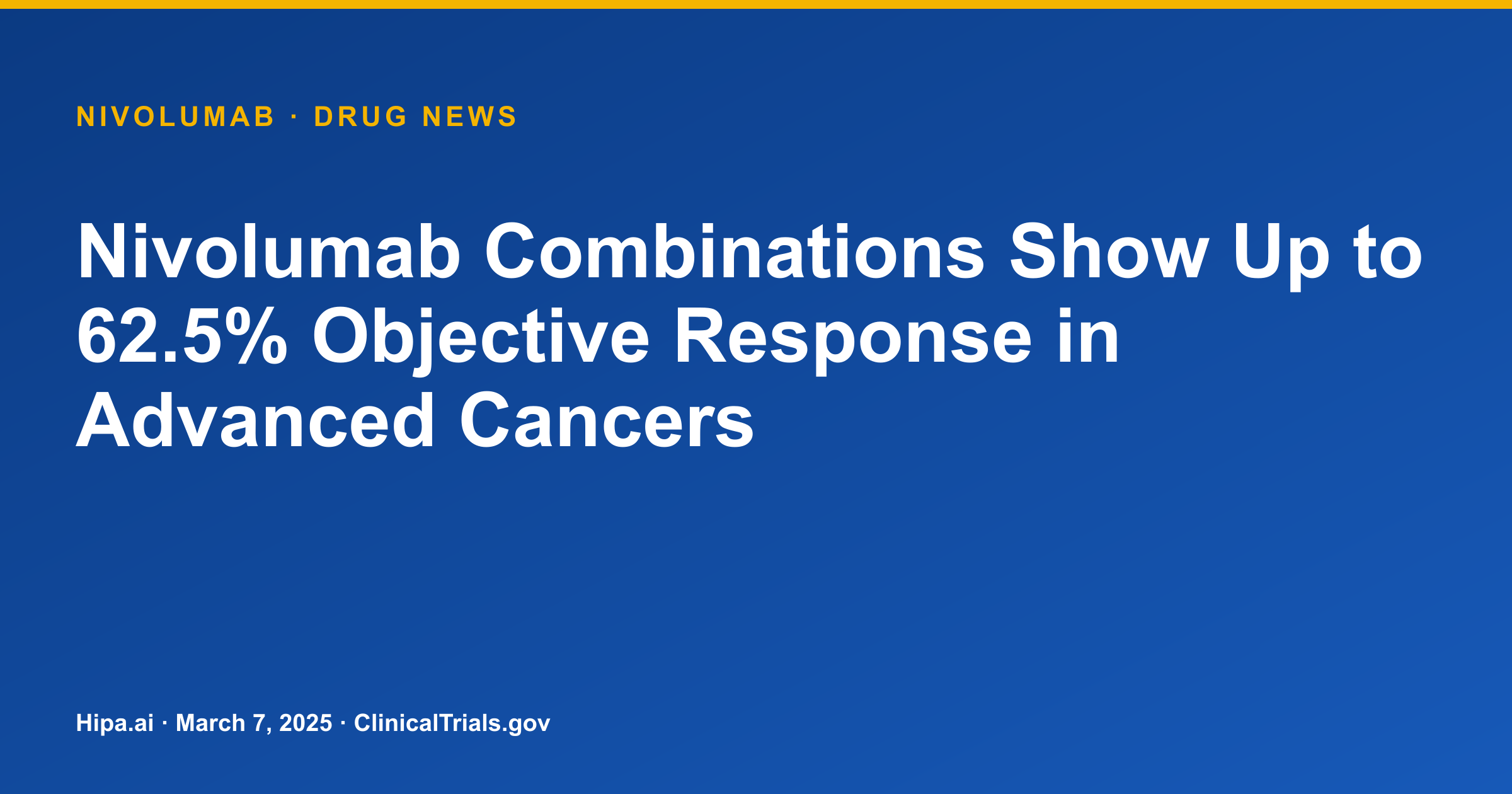 Nivolumab Combinations Show Up to 62.5% Objective Response in Advanced Cancers — drug news card
